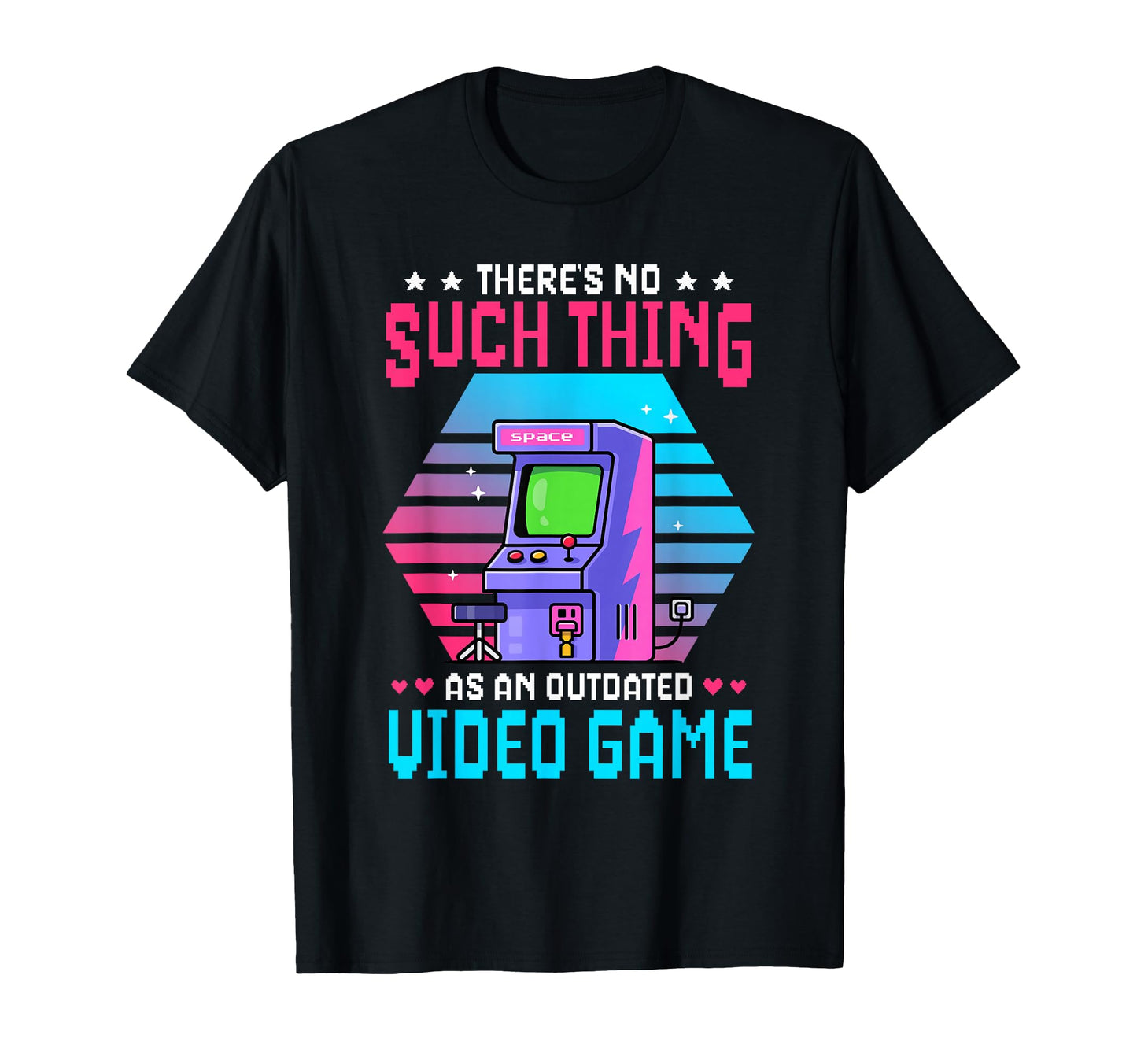 Theres No Such Thing As Outdated Video T-Shirt - Graphic Print Men Women - T-Shirt, Sweatshirt, Hoodie
