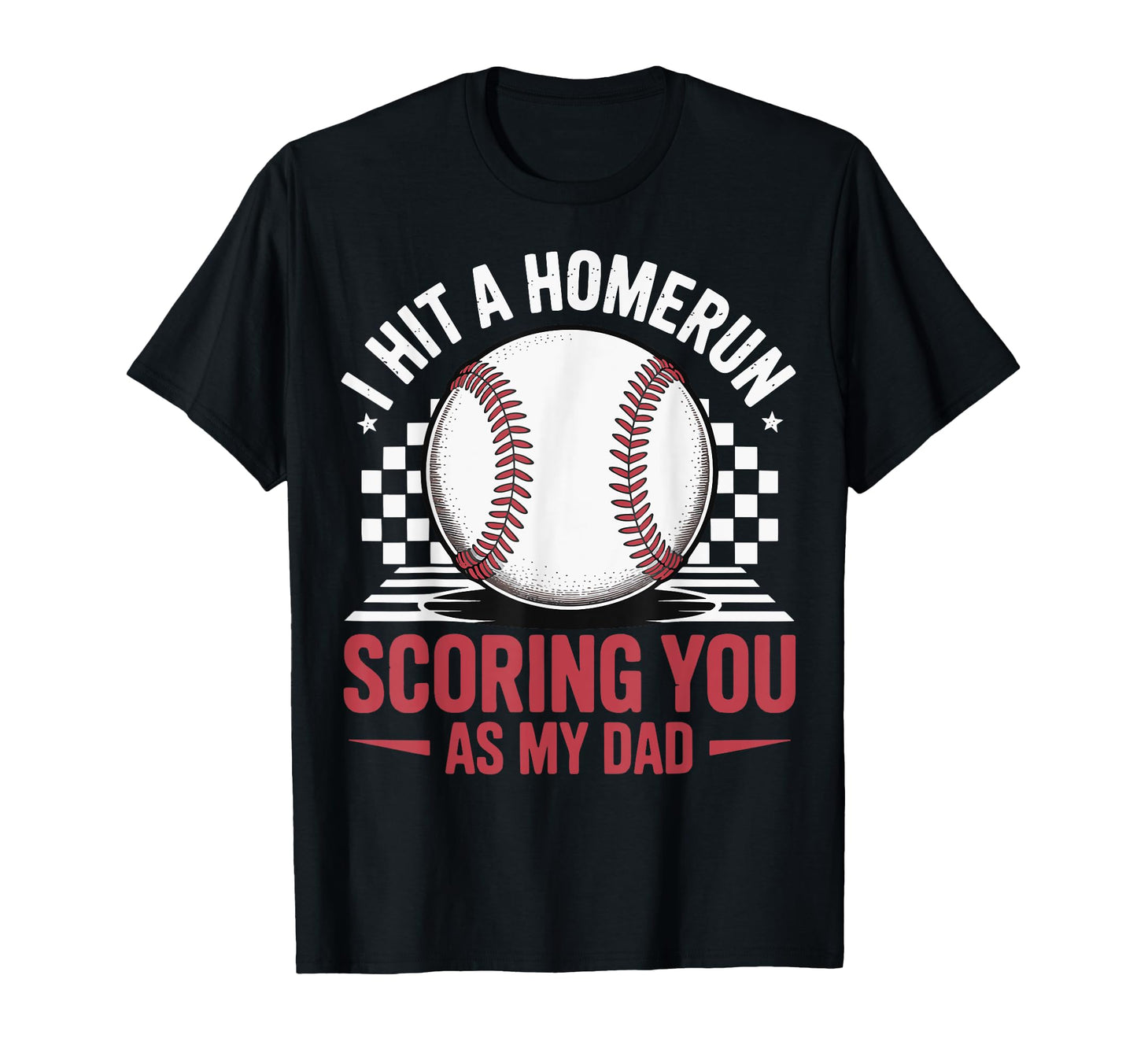 I Hit Homerun Scoring You As My Dad T-Shirt - Novelty Apparel Unisex - T-Shirt, Sweatshirt, Hoodie