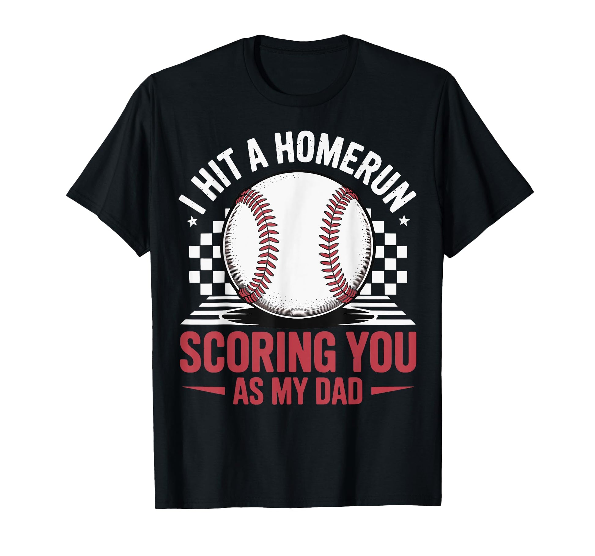 I Hit Homerun Scoring You As My Dad T-Shirt - Novelty Apparel Unisex - T-Shirt, Sweatshirt, Hoodie