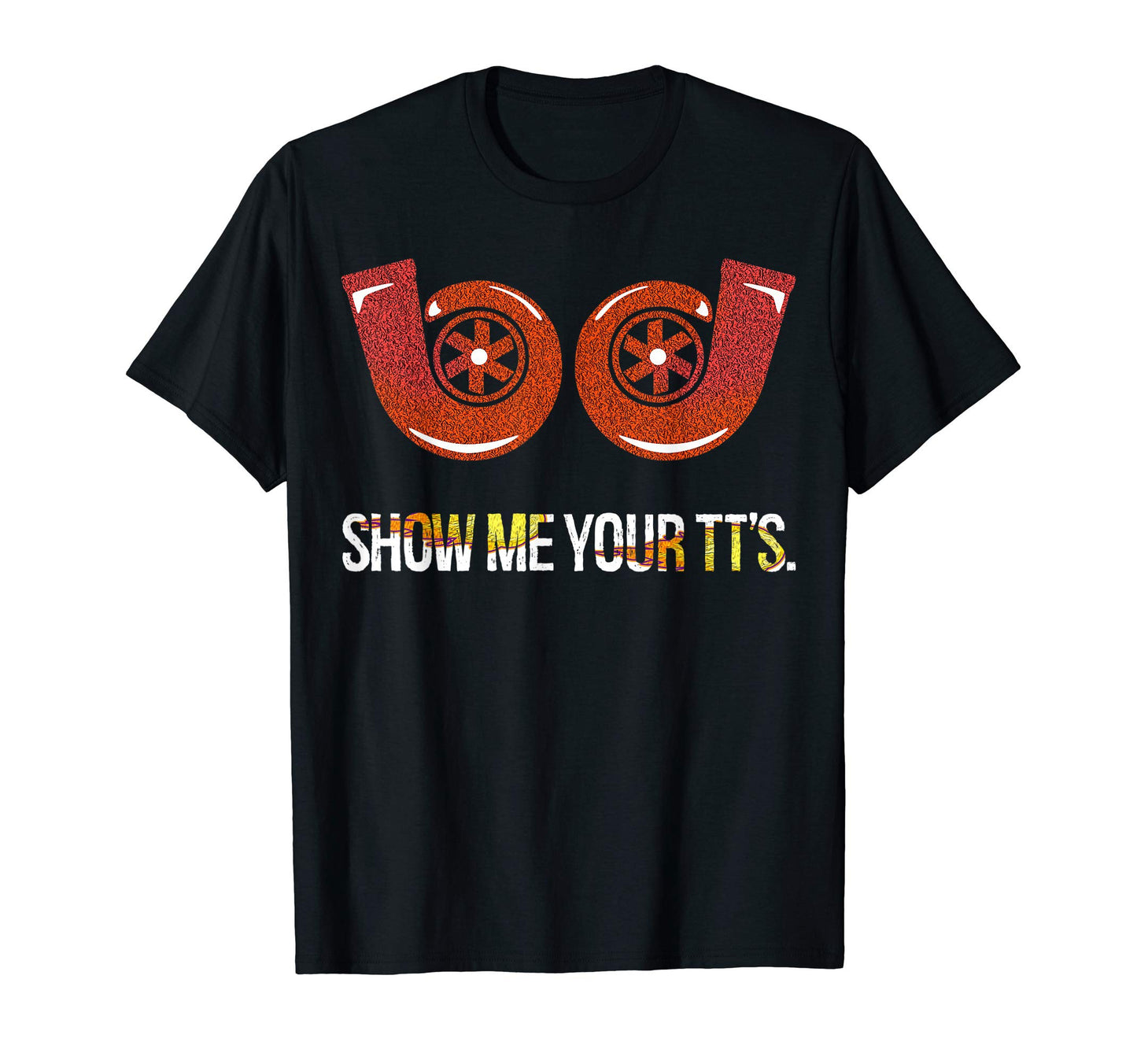 Show Me Your Tts Mechanic Gift Car T-Shirt - Unique Graphic Unisex - T-Shirt, Sweatshirt, Hoodie