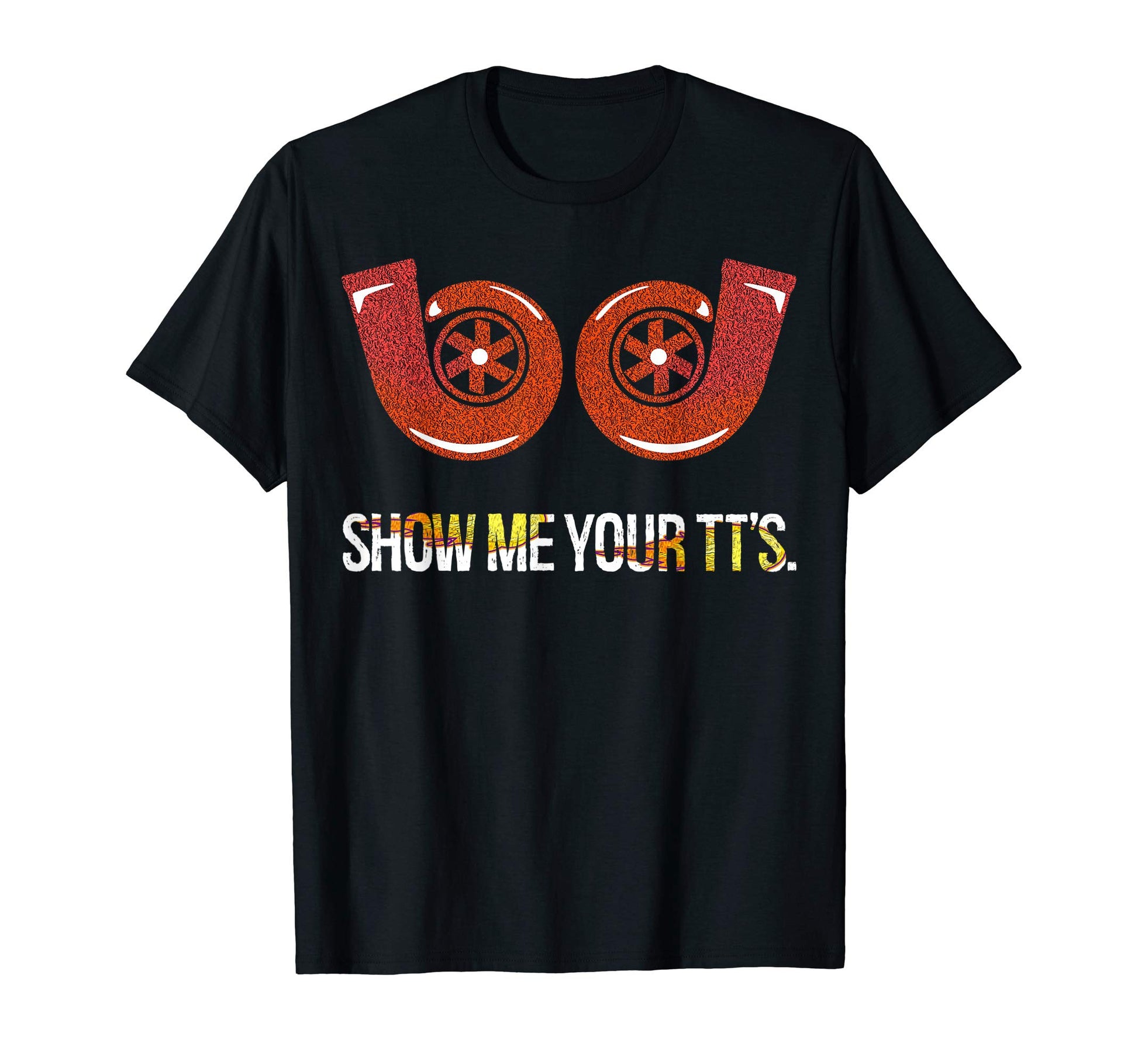 Show Me Your Tts Mechanic Gift Car T-Shirt - Unique Graphic Unisex - T-Shirt, Sweatshirt, Hoodie