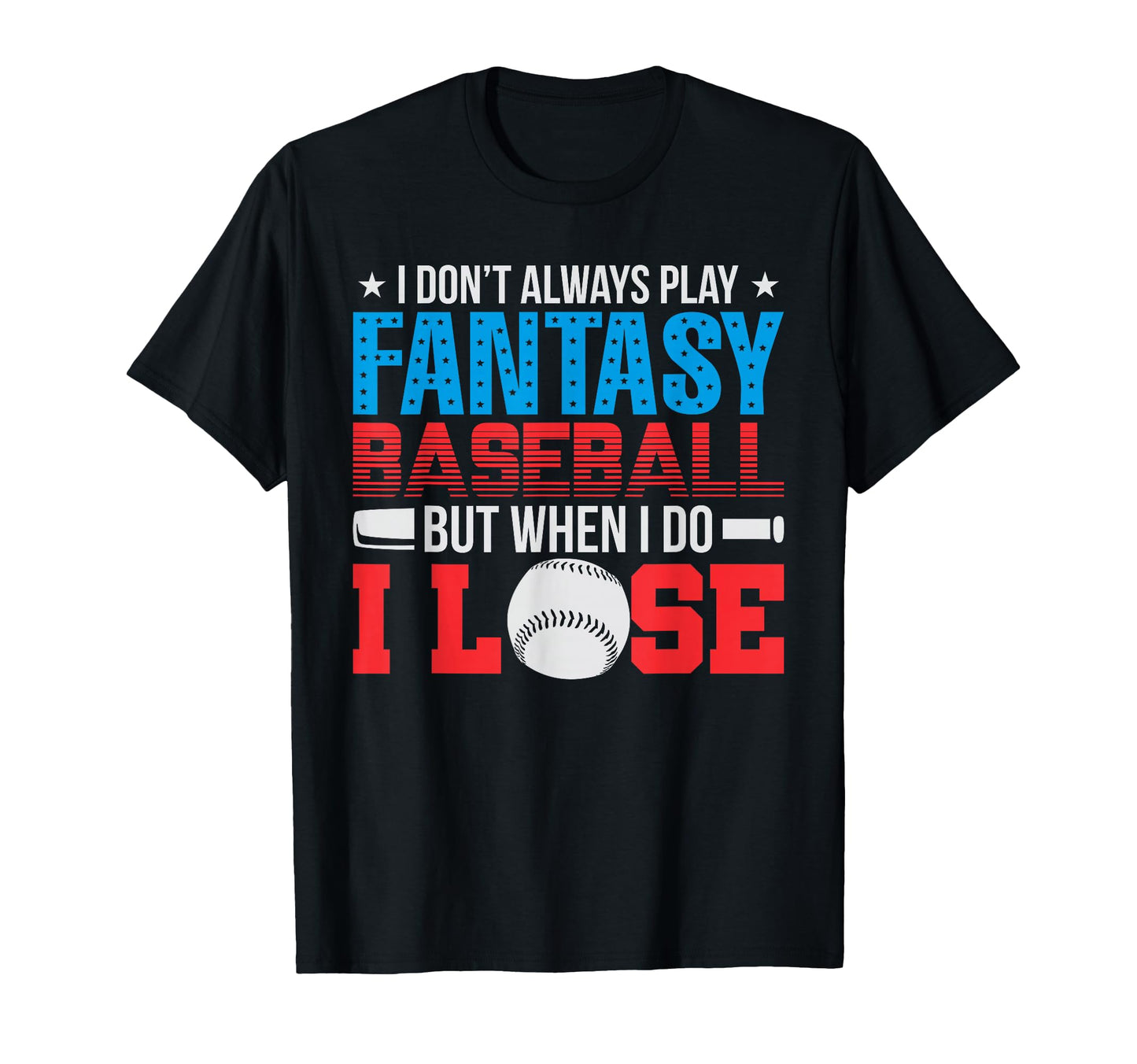 I Dont Play Fantasy Baseball But When T-Shirt - Custom Art Print Men Women - T-Shirt, Sweatshirt, Hoodie