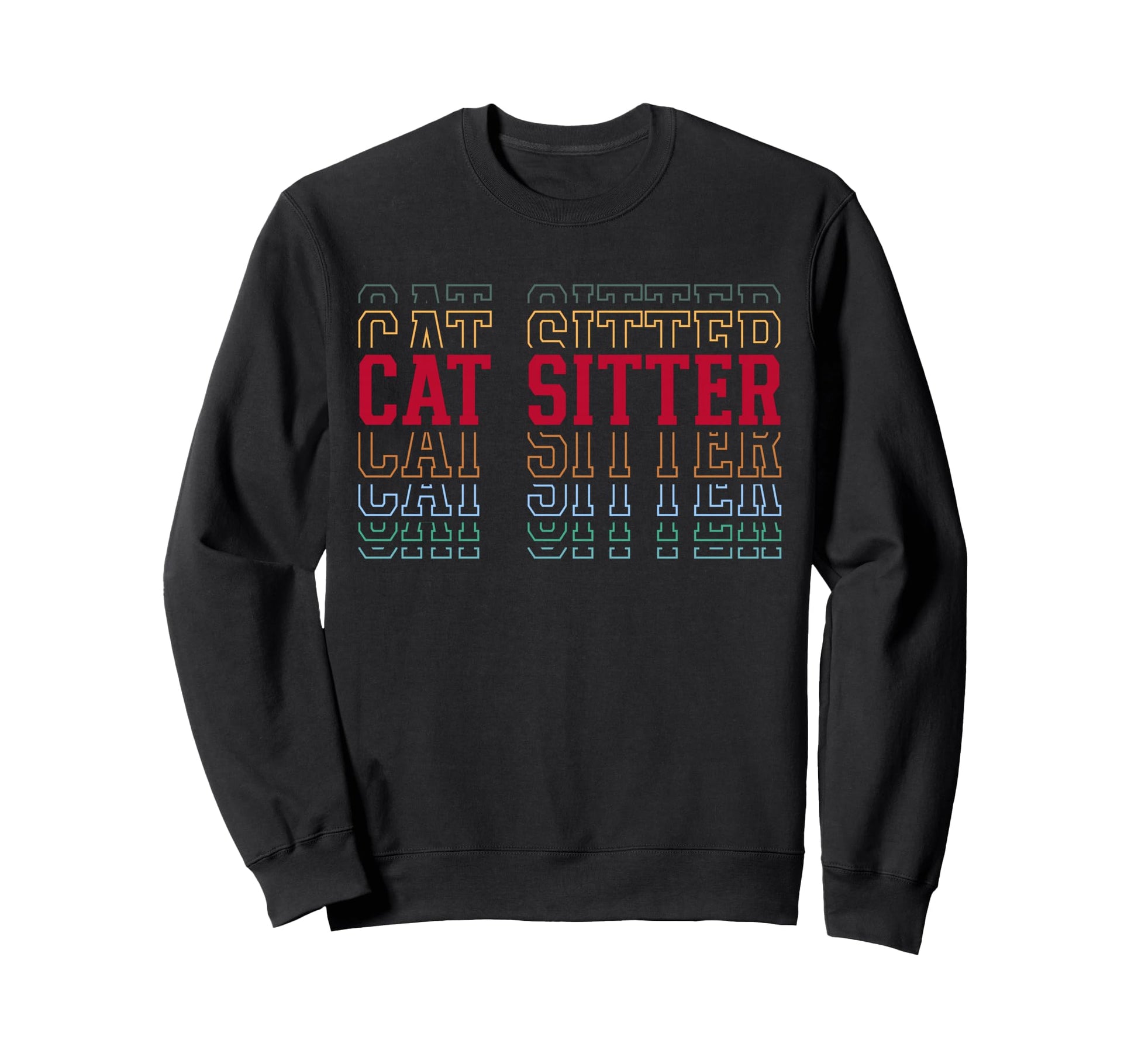 Cat Sitter Funny Layered Text Sweatshirt - Fun Novelty Design for Adults - T-Shirt, Sweatshirt, Hoodie