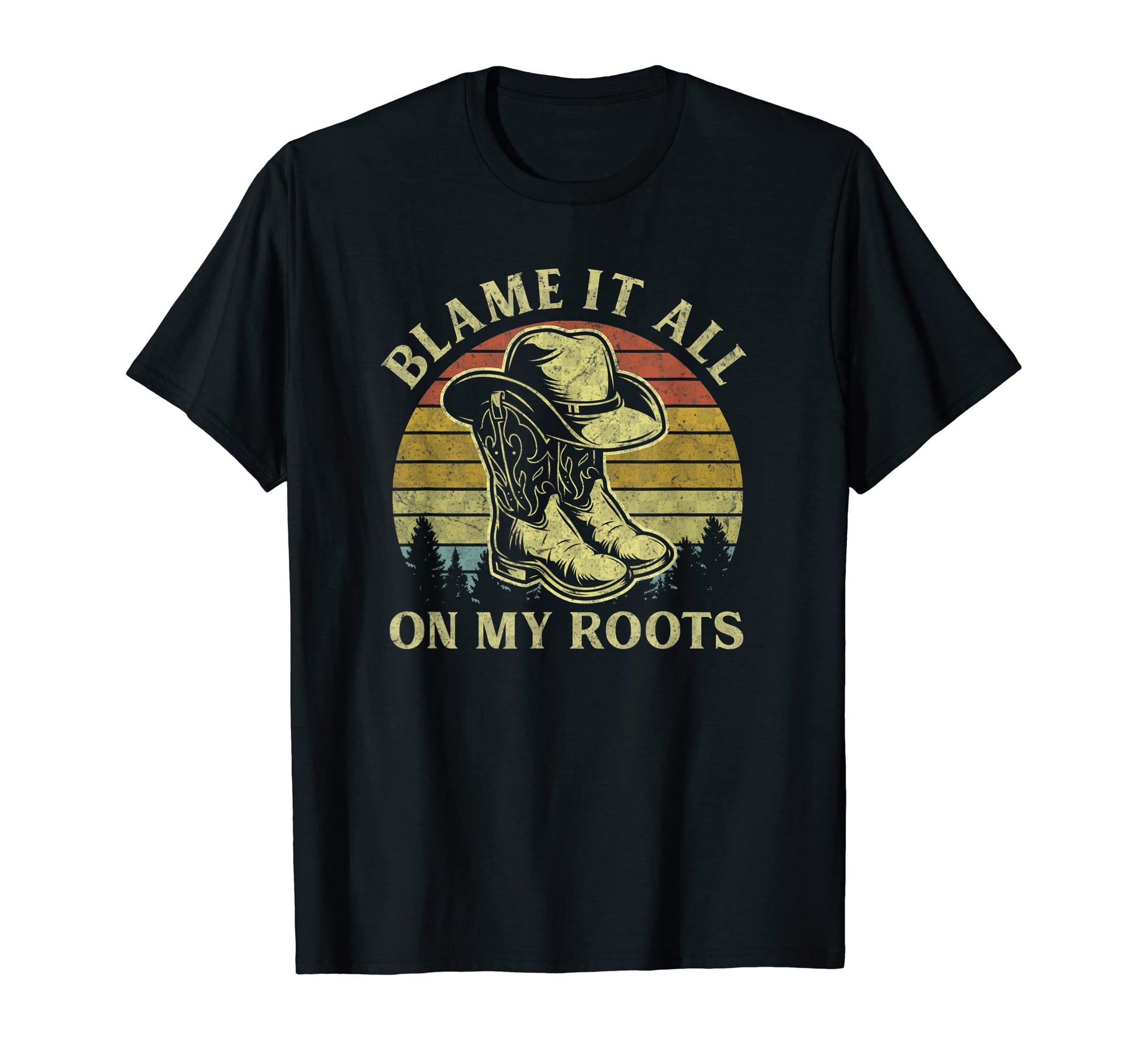 Blame It All My Roots Cowboy Hat T-Shirt - Fun Novelty Design Men Women - T-Shirt, Sweatshirt, Hoodie