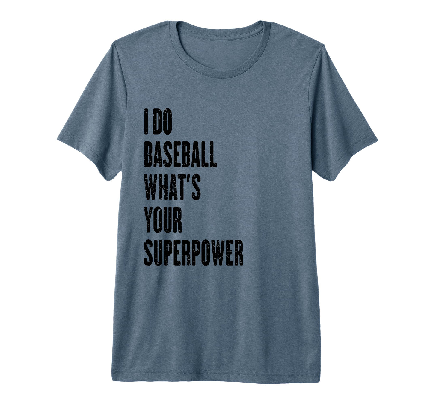 I Do Baseball Whats Your Superpower T-Shirt - Aesthetic Graphic Men Women - T-Shirt, Sweatshirt, Hoodie