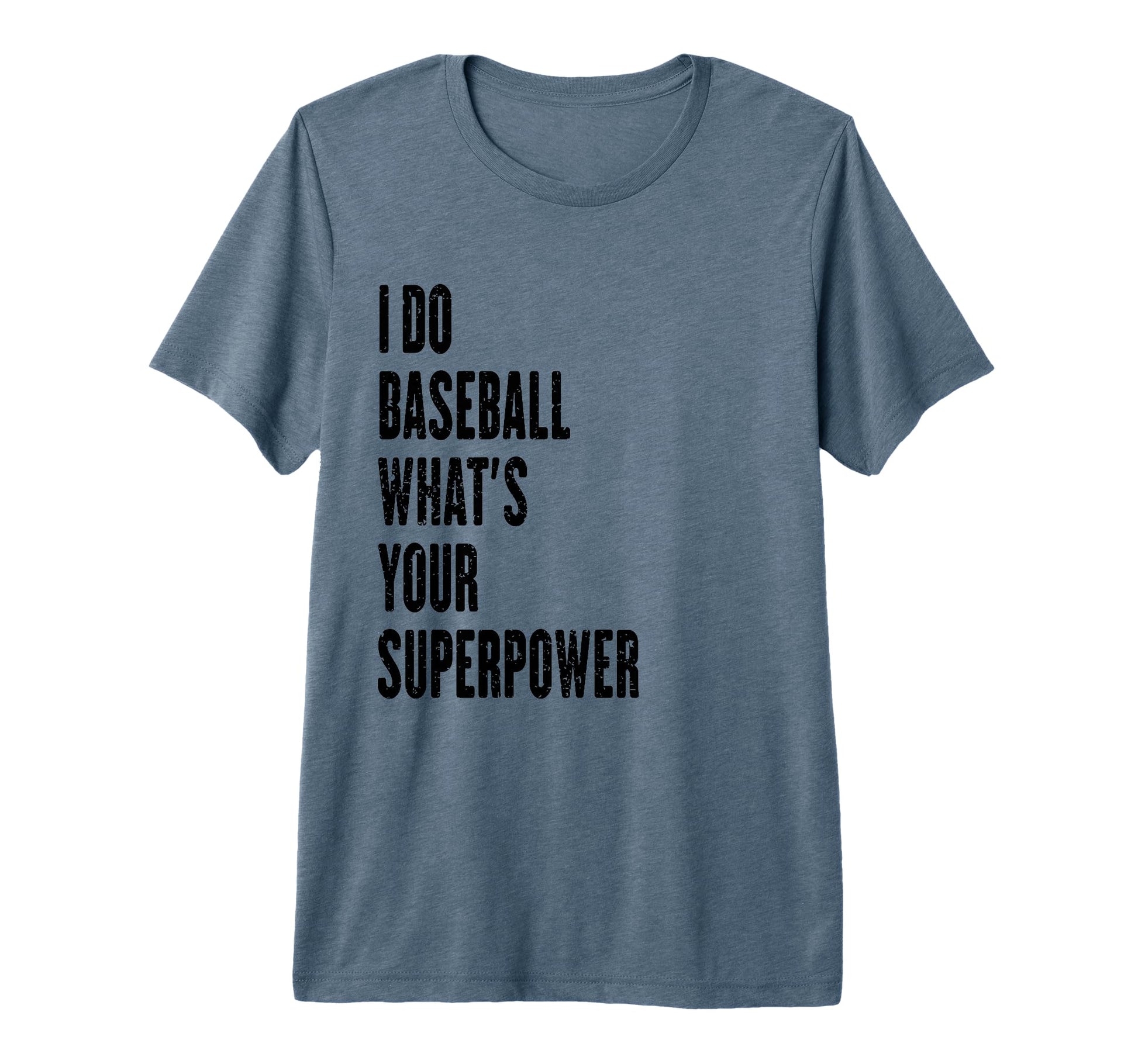I Do Baseball Whats Your Superpower T-Shirt - Aesthetic Graphic Men Women - T-Shirt, Sweatshirt, Hoodie