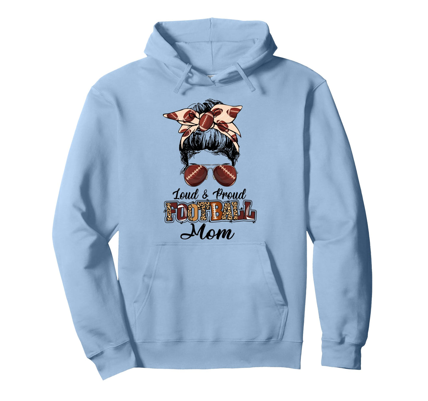 Loud And Proud Football Mom Messy Bun Hoodie - Custom Art Print for Adults - T-Shirt, Sweatshirt, Hoodie