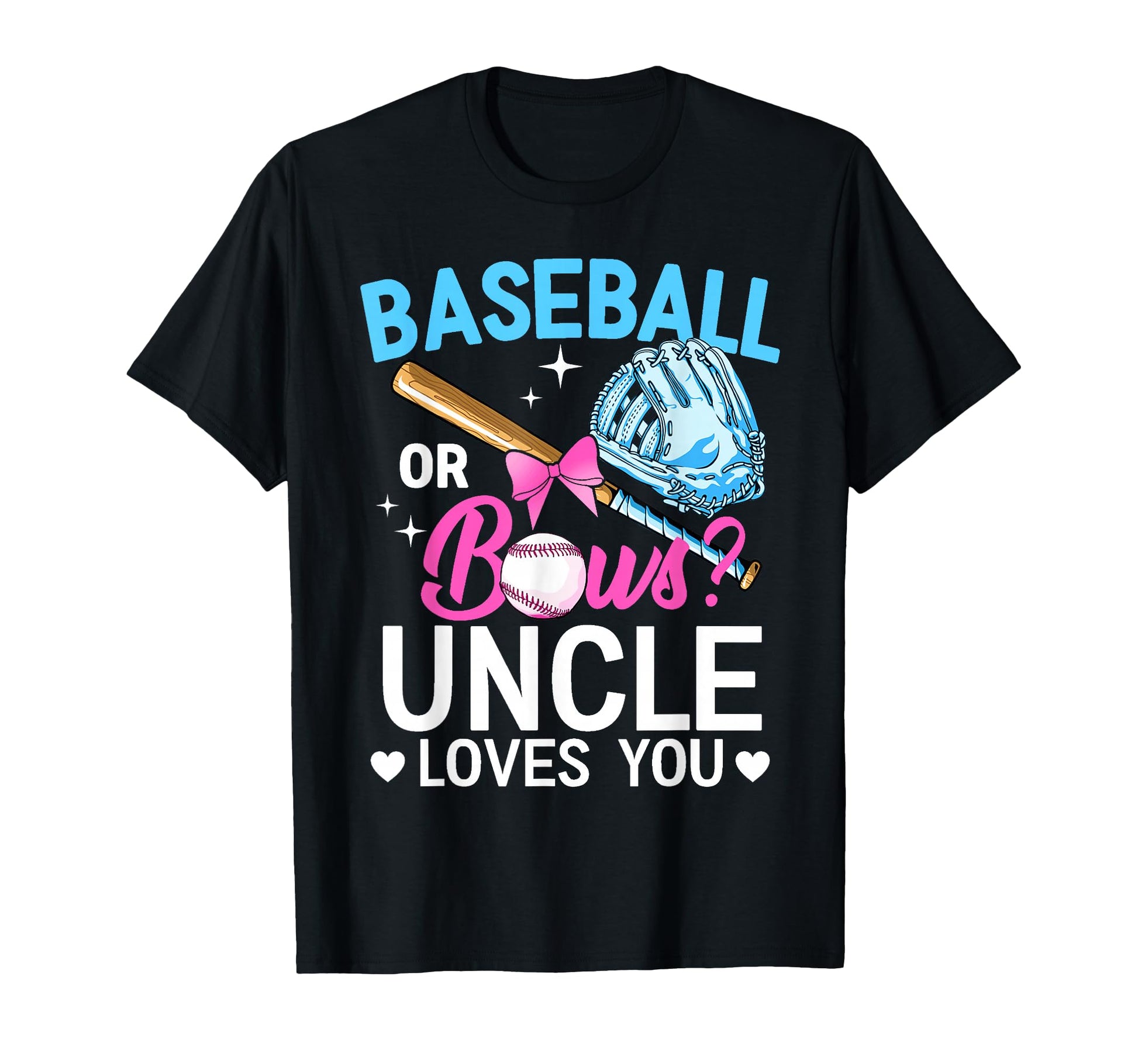 Baseball Or Bows Uncle Loves You Gender T-Shirt - Custom Art Print Unisex - T-Shirt, Sweatshirt, Hoodie