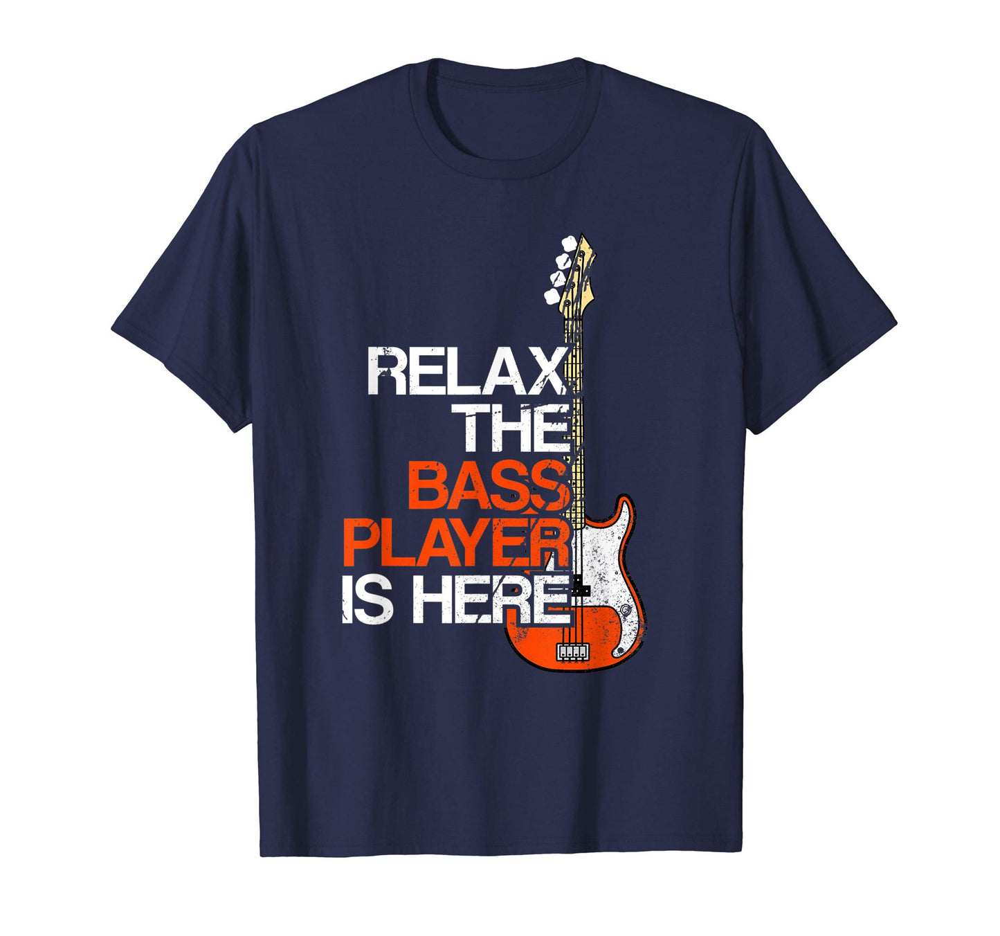 Relax Bass Player Is Here Rock T-Shirt - Casual Everyday Wear Men Women - T-Shirt, Sweatshirt, Hoodie