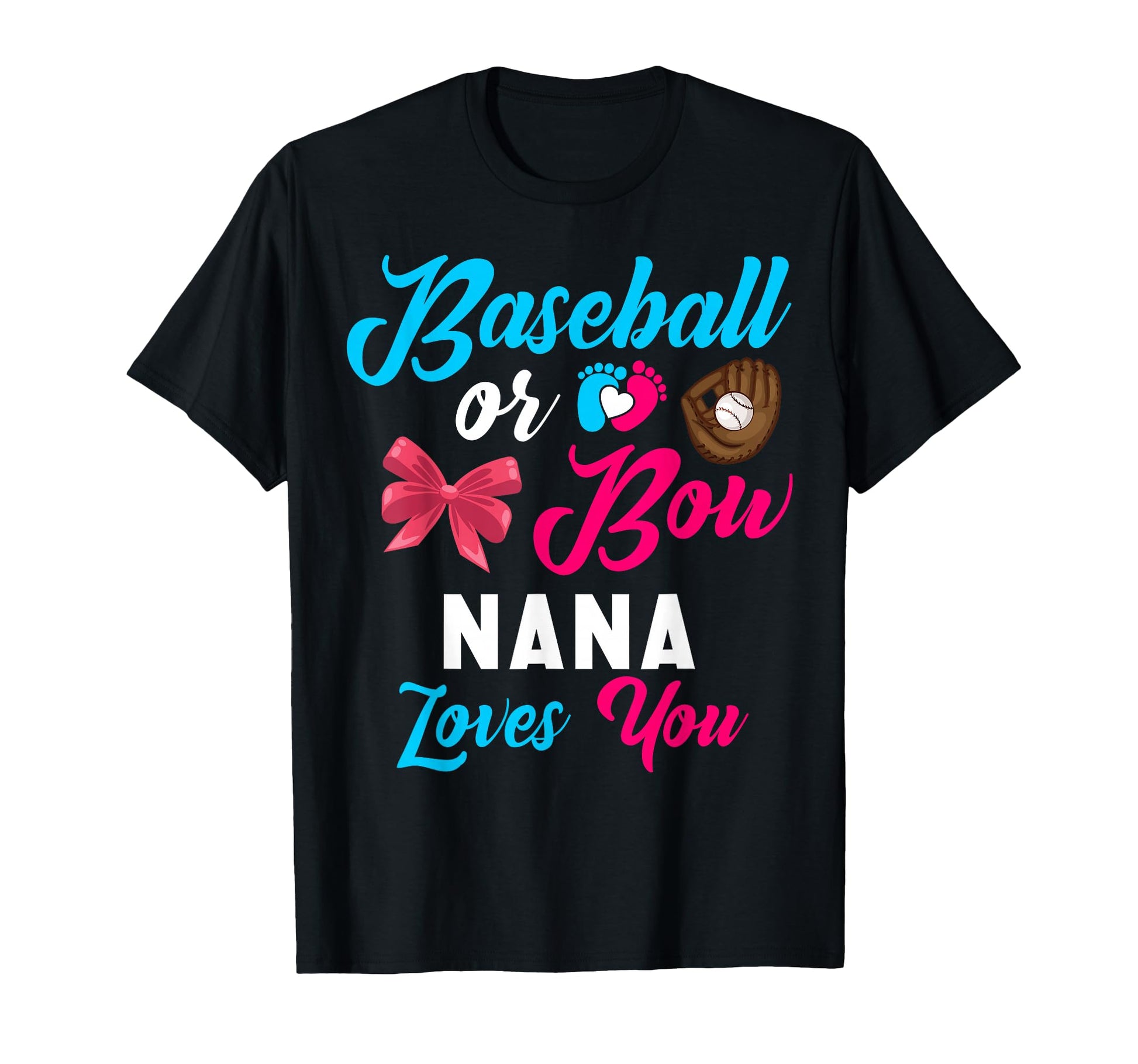 Baseball Or Bow Nana Loves You T-Shirt - Fun Novelty Design for Adults - T-Shirt, Sweatshirt, Hoodie