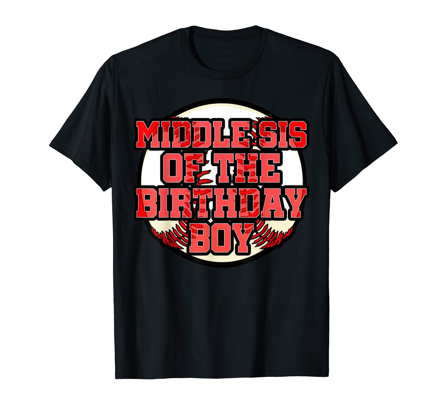 Middle Sis Birthday Baseball Bday Party T-Shirt - Trendy Graphic Men Women - T-Shirt, Sweatshirt, Hoodie