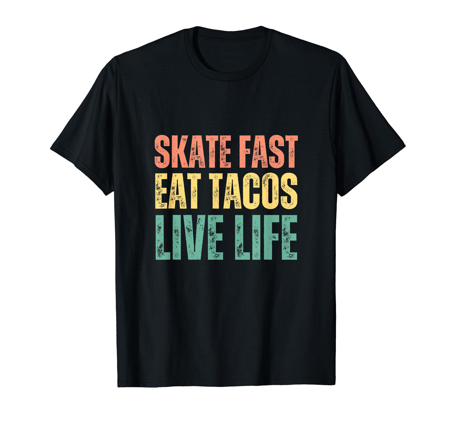 Skate Fast Eat Tacos Live Life T-Shirt - Aesthetic Graphic for Adults - T-Shirt, Sweatshirt, Hoodie