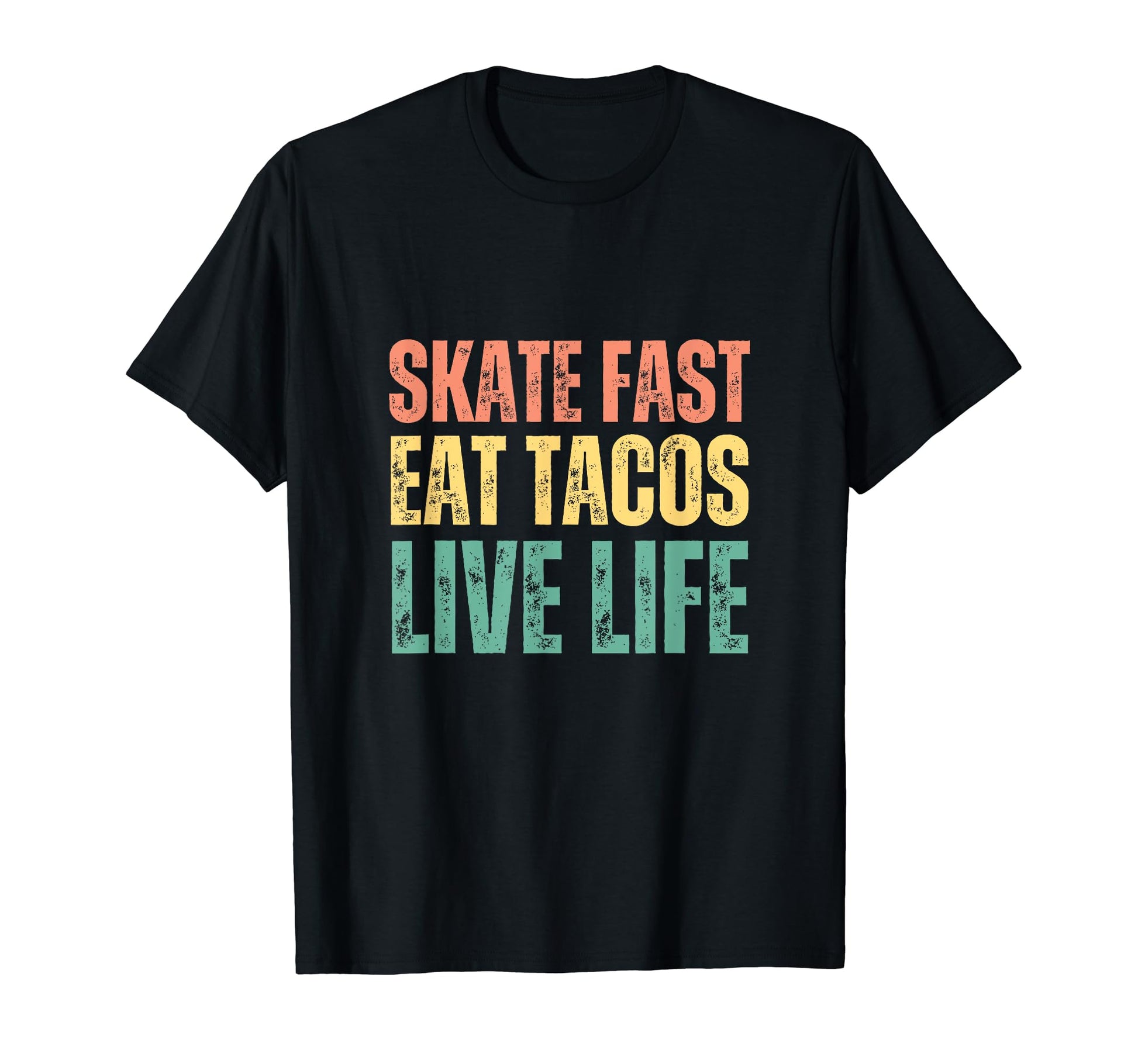Skate Fast Eat Tacos Live Life T-Shirt - Aesthetic Graphic for Adults - T-Shirt, Sweatshirt, Hoodie
