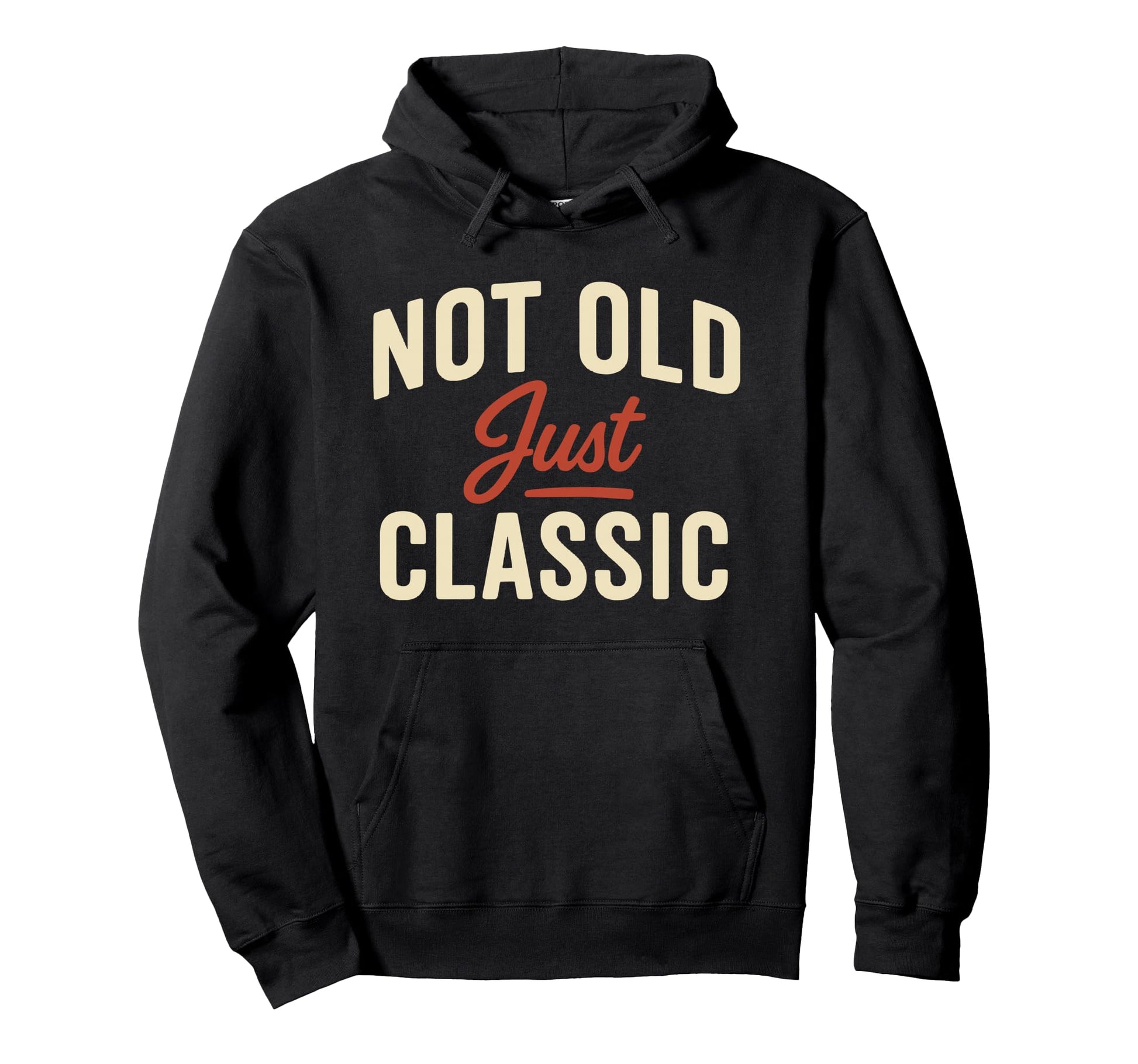 Not Old Just Typography Hoodie - Streetwear Style Unisex - T-Shirt, Sweatshirt, Hoodie