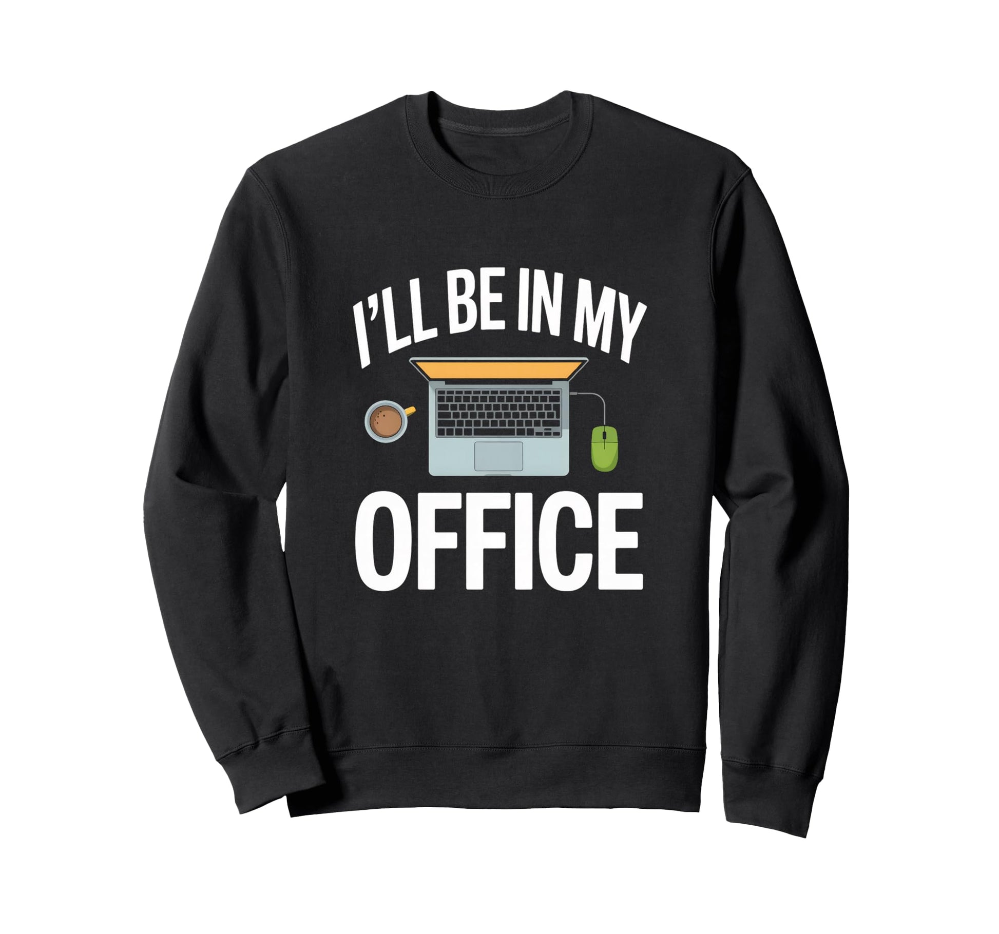 Ill Be My Office Blogging Laptop Sweatshirt - Trendy Graphic for Adults - T-Shirt, Sweatshirt, Hoodie