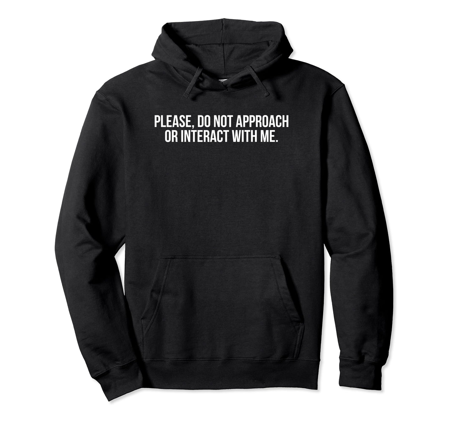 Please Do Not Approach Or Interact Hoodie - Fun Novelty Design for Adults - T-Shirt, Sweatshirt, Hoodie