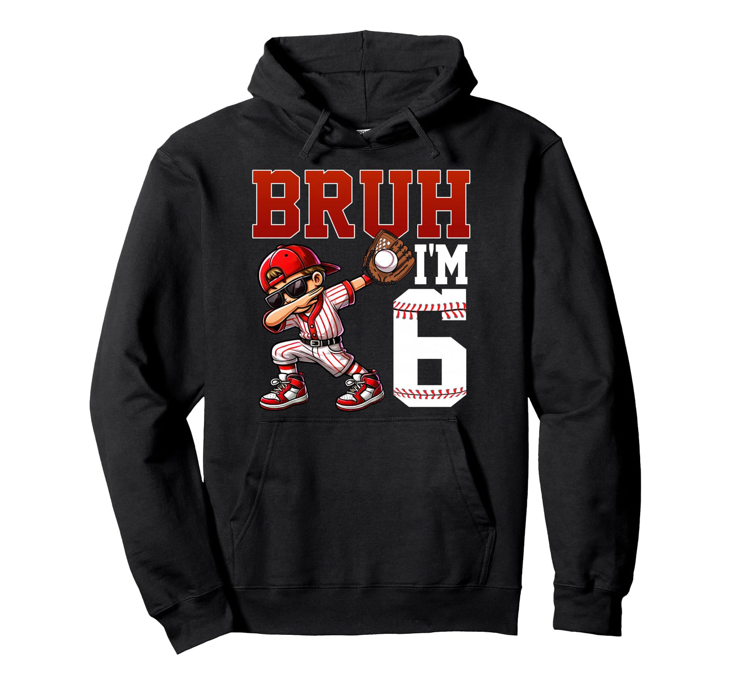 Bruh Im 6 Baseball 6Th Bday Party 6 Hoodie - Trendy Graphic Men Women - T-Shirt, Sweatshirt, Hoodie
