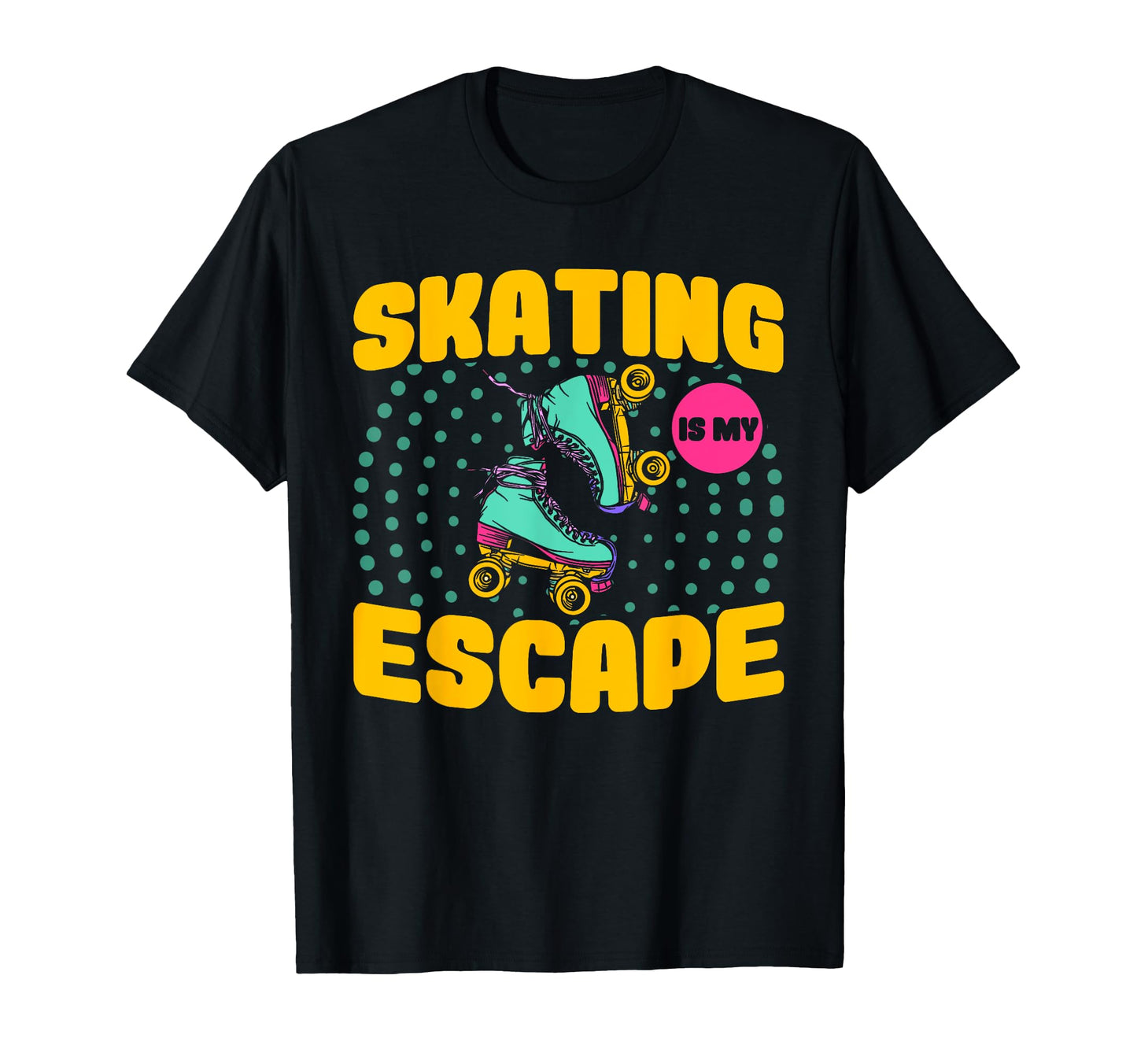 Roller Skates Skating Is My Escape T-Shirt - Novelty Apparel Men Women - T-Shirt, Sweatshirt, Hoodie