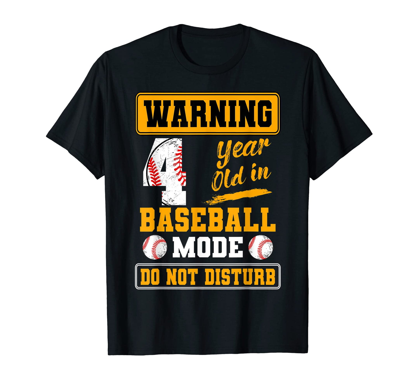 Warning 4 Year Old Baseball Mode Do T-Shirt - Casual Everyday Wear Unisex - T-Shirt, Sweatshirt, Hoodie
