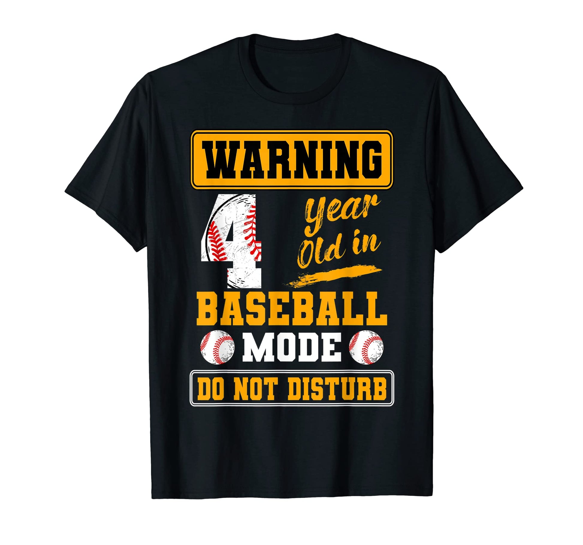 Warning 4 Year Old Baseball Mode Do T-Shirt - Casual Everyday Wear Unisex - T-Shirt, Sweatshirt, Hoodie