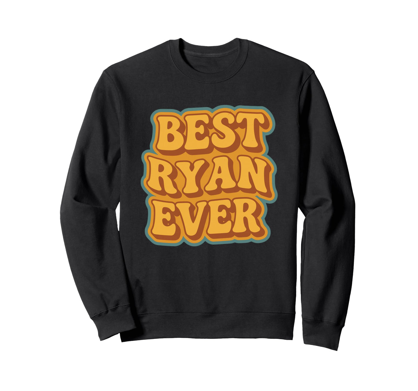 Funny Typography Best Ryan Ever Sweatshirt - Streetwear Style Men Women - T-Shirt, Sweatshirt, Hoodie