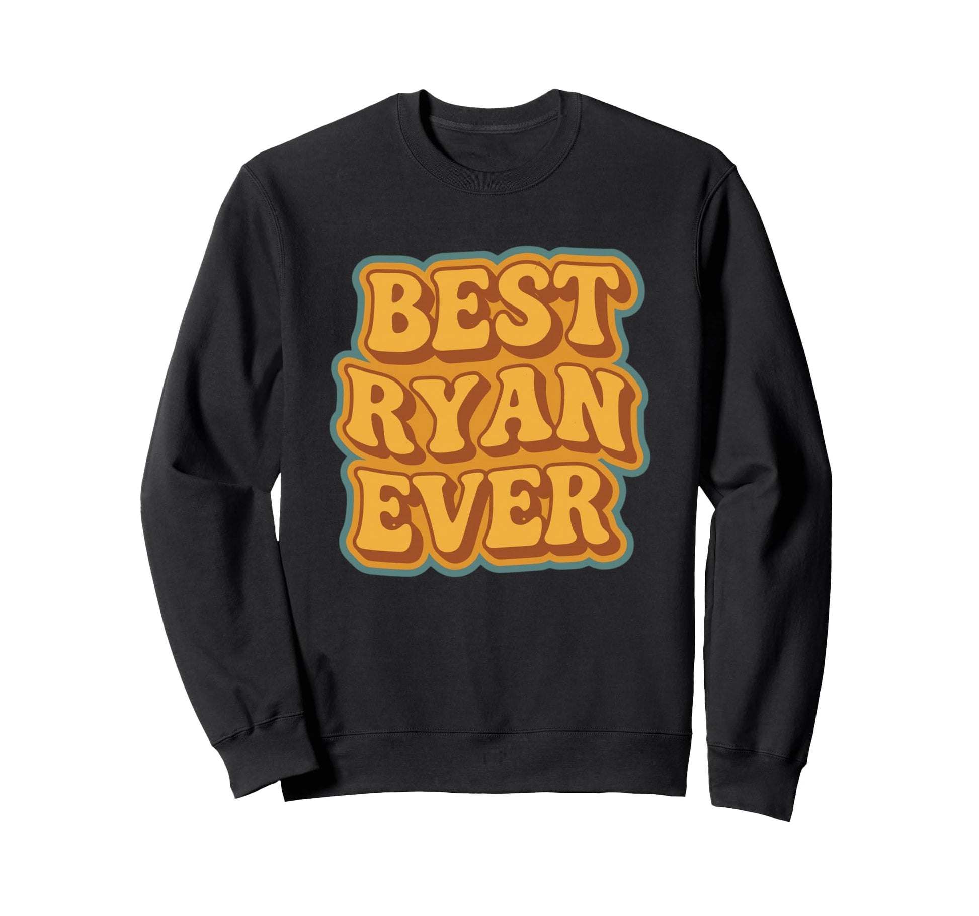 Funny Typography Best Ryan Ever Sweatshirt - Streetwear Style Men Women - T-Shirt, Sweatshirt, Hoodie