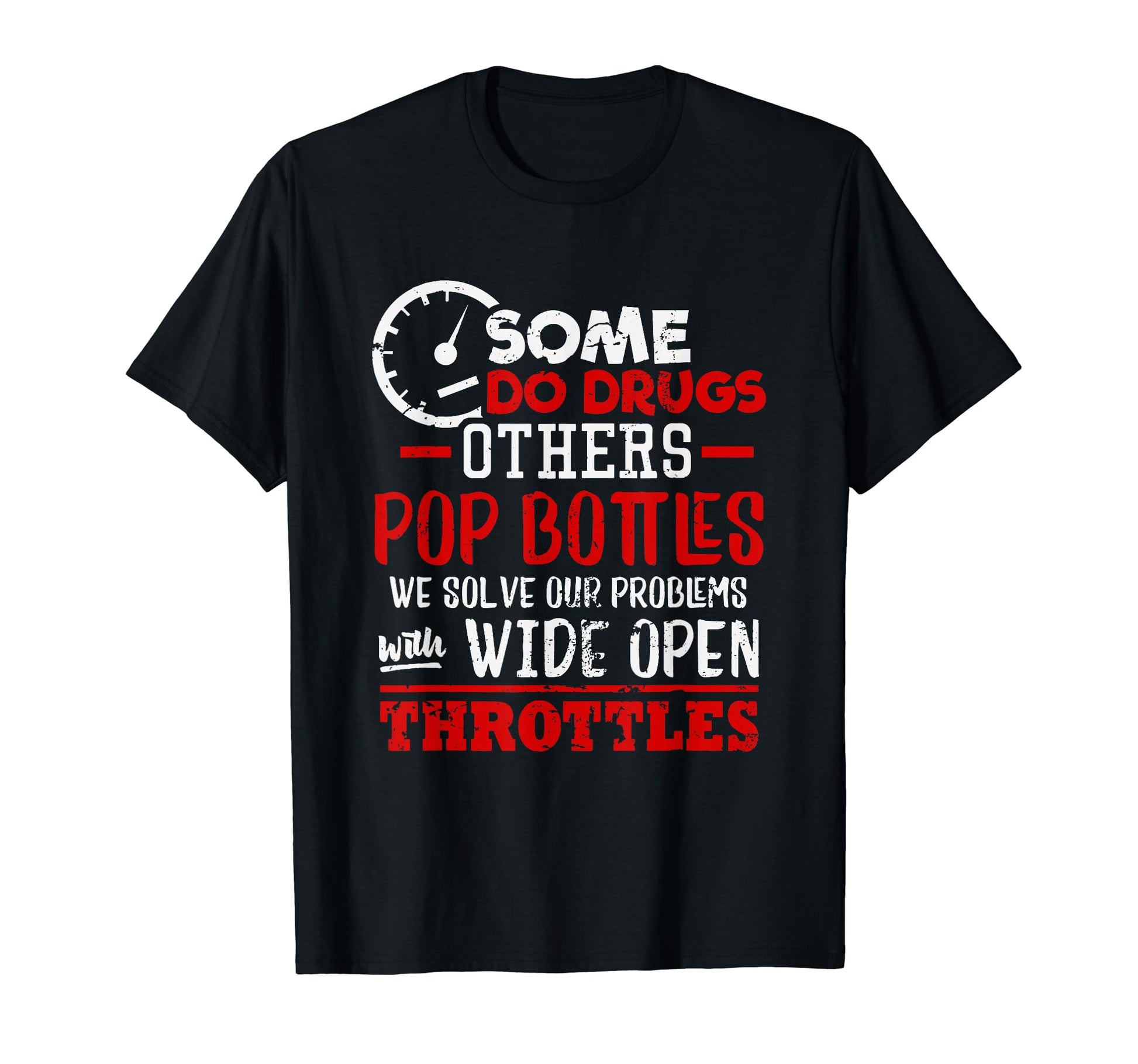 Wide Open Trottles Some Do Drugs Car T-Shirt - Trendy Graphic for Adults - T-Shirt, Sweatshirt, Hoodie