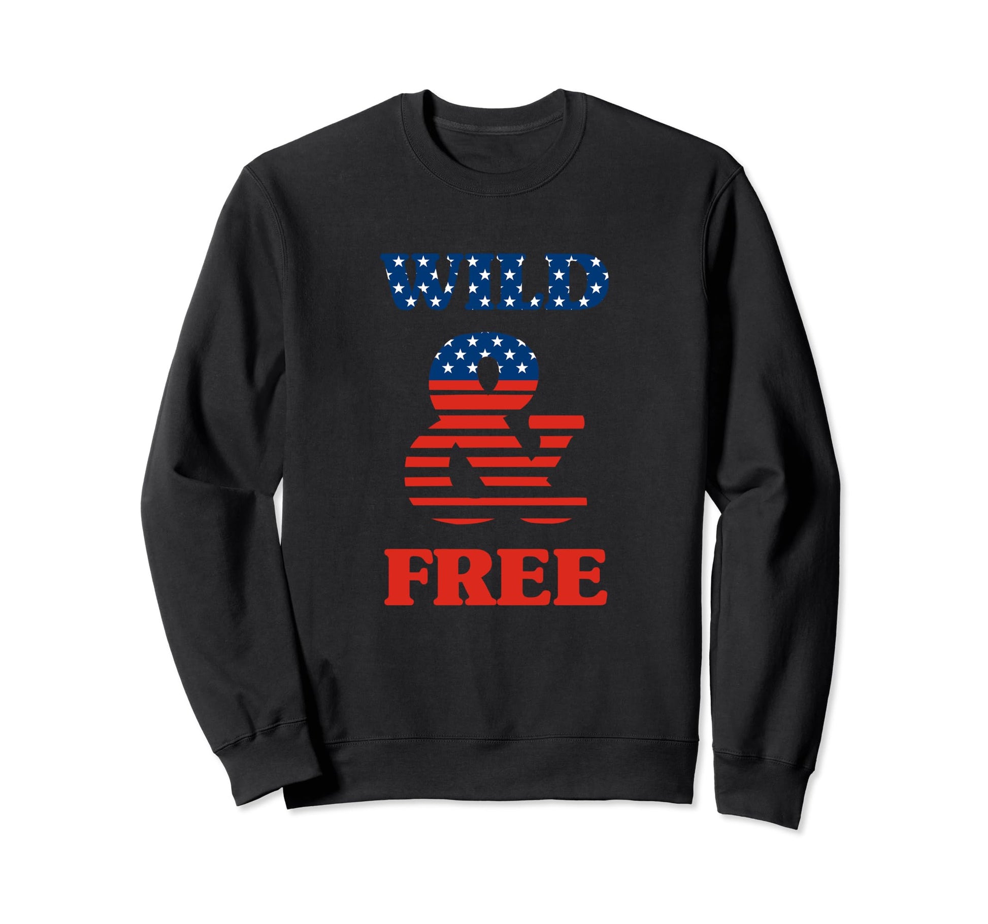 Wild And Free Stars And Stripes Sweatshirt - Fun Novelty Design for Adults - T-Shirt, Sweatshirt, Hoodie