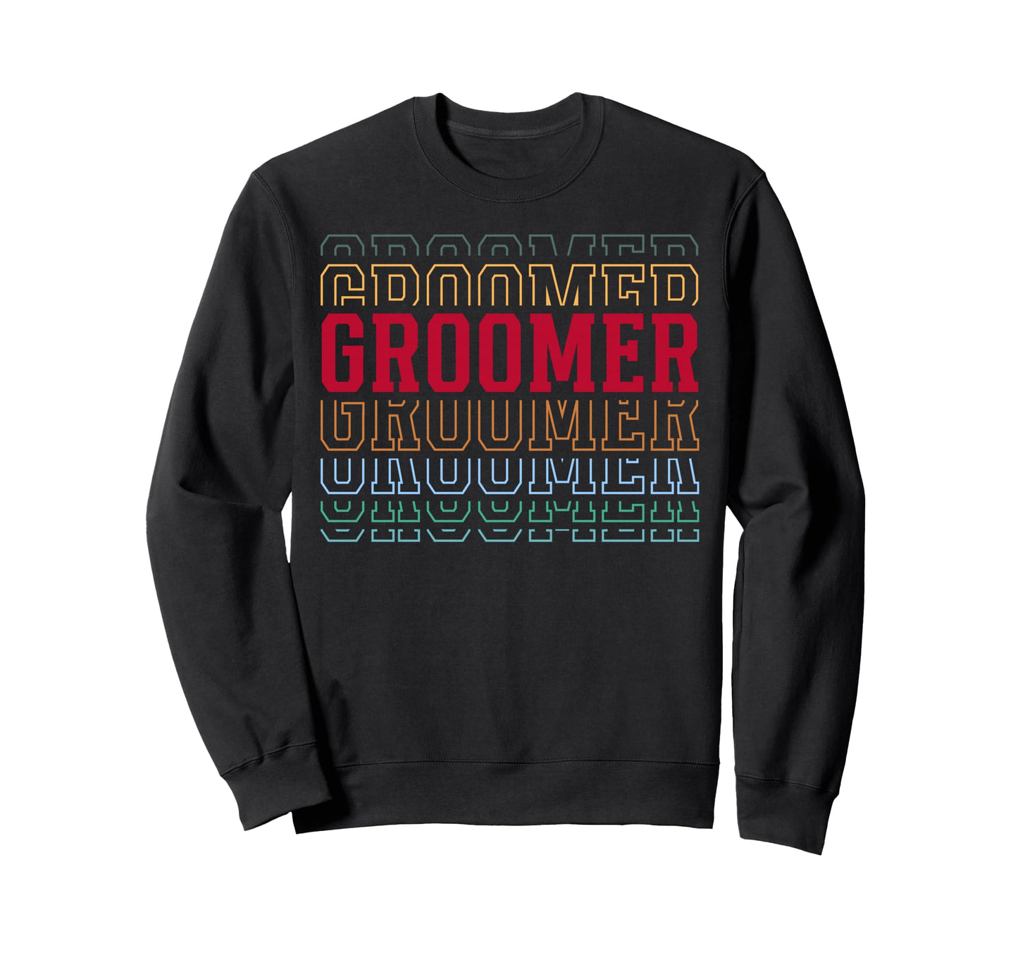 Groomer Funny Layered Text Grooming Sweatshirt - Novelty Apparel for Adults - T-Shirt, Sweatshirt, Hoodie