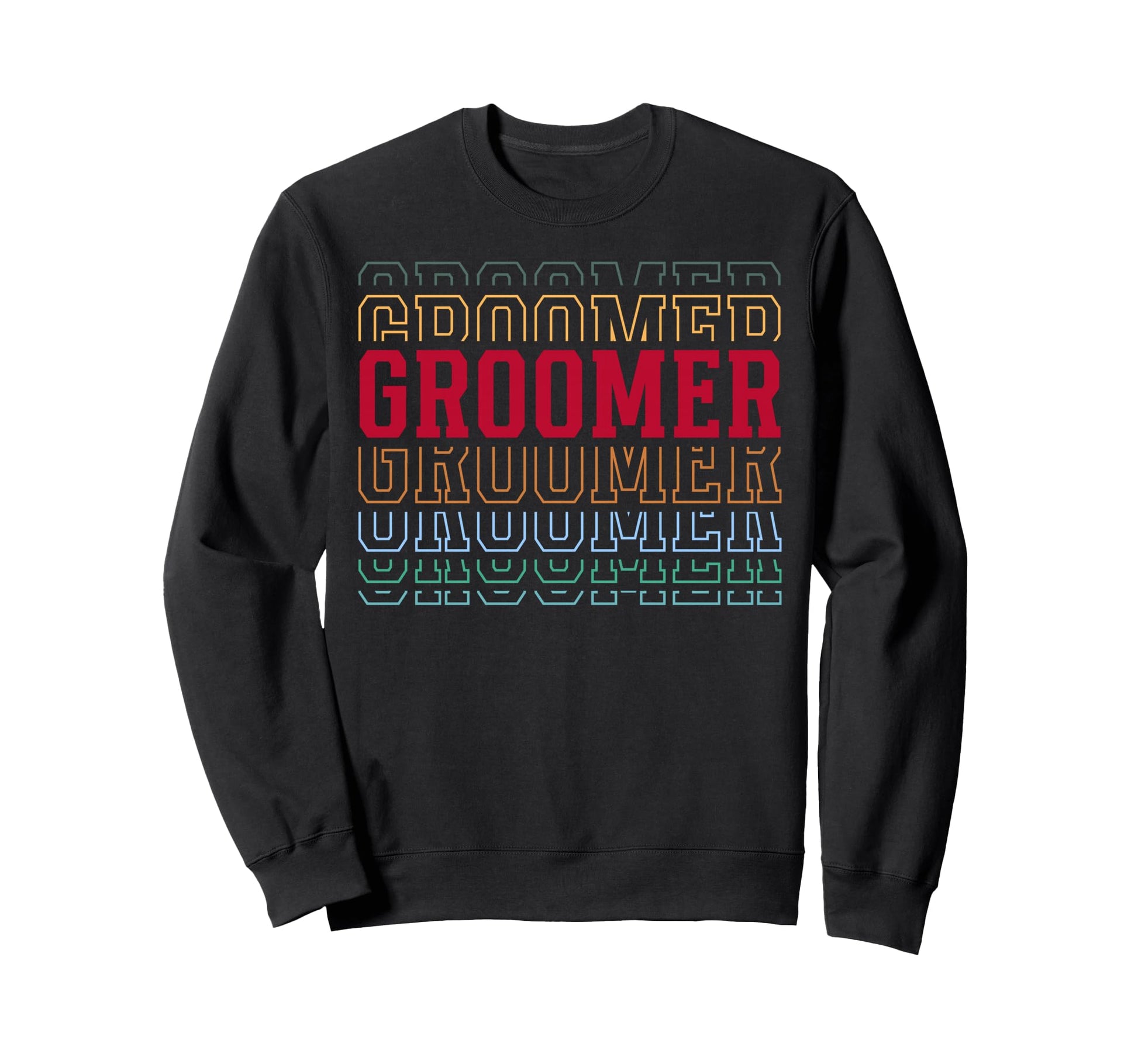 Groomer Funny Layered Text Grooming Sweatshirt - Novelty Apparel for Adults - T-Shirt, Sweatshirt, Hoodie