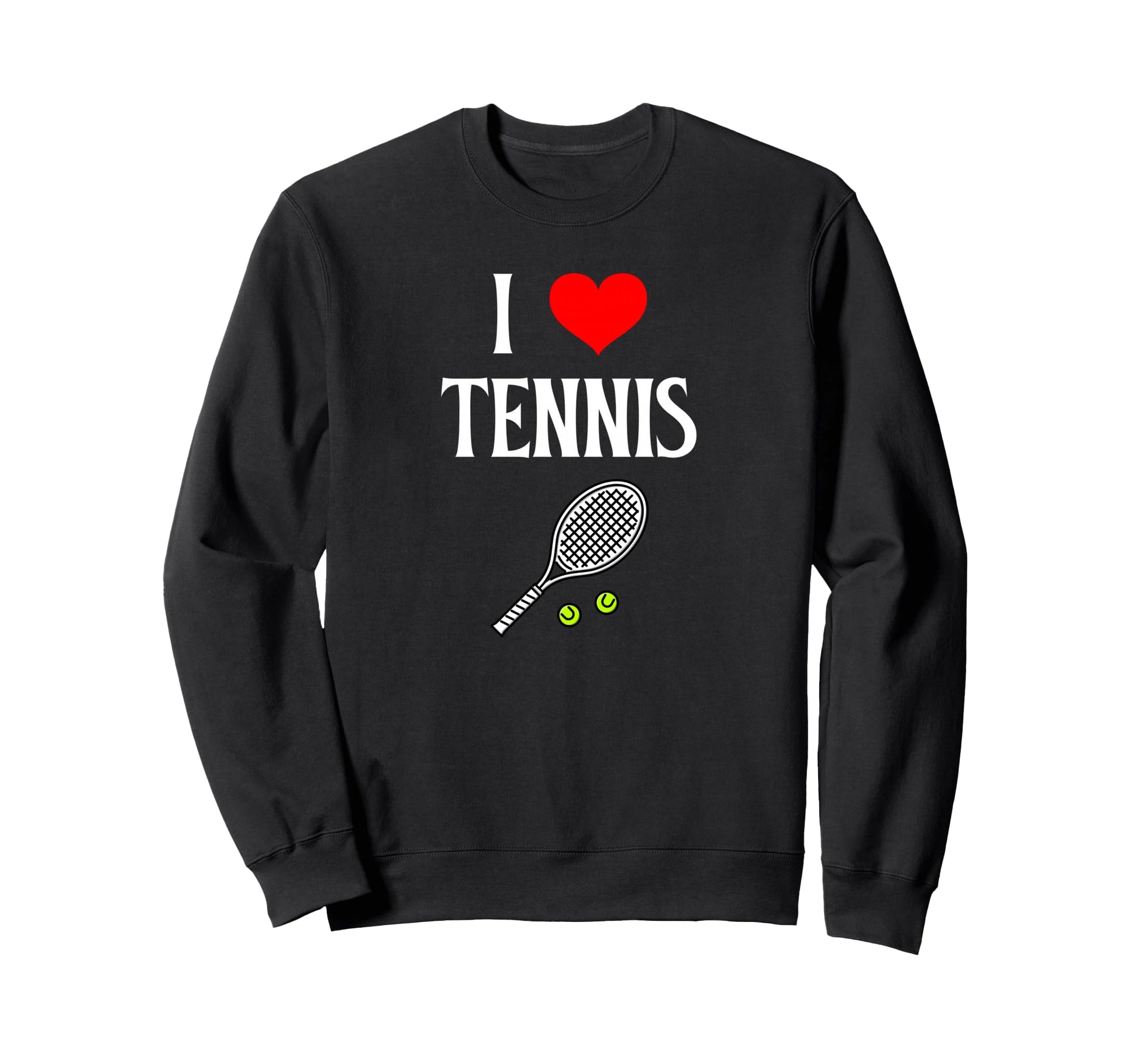 I Love Tennis I Heart Tennis Sweatshirt - Streetwear Style for Adults - T-Shirt, Sweatshirt, Hoodie