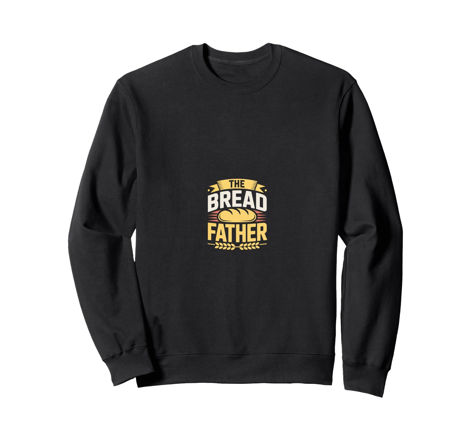 Bread Father Bread Baking Sourdough Sweatshirt - Novelty Apparel Men Women - T-Shirt, Sweatshirt, Hoodie