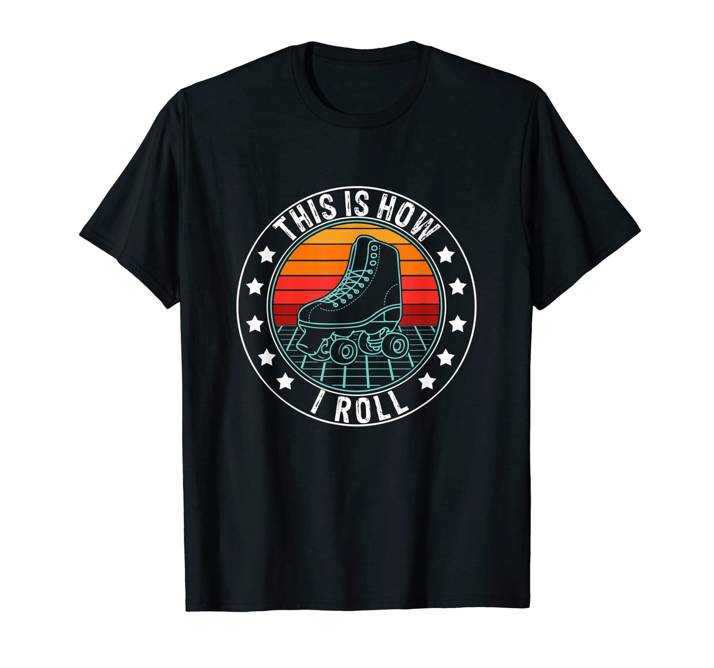 This Is How I Roll Roller Skates 70S T-Shirt - Novelty Apparel for Adults - T-Shirt, Sweatshirt, Hoodie