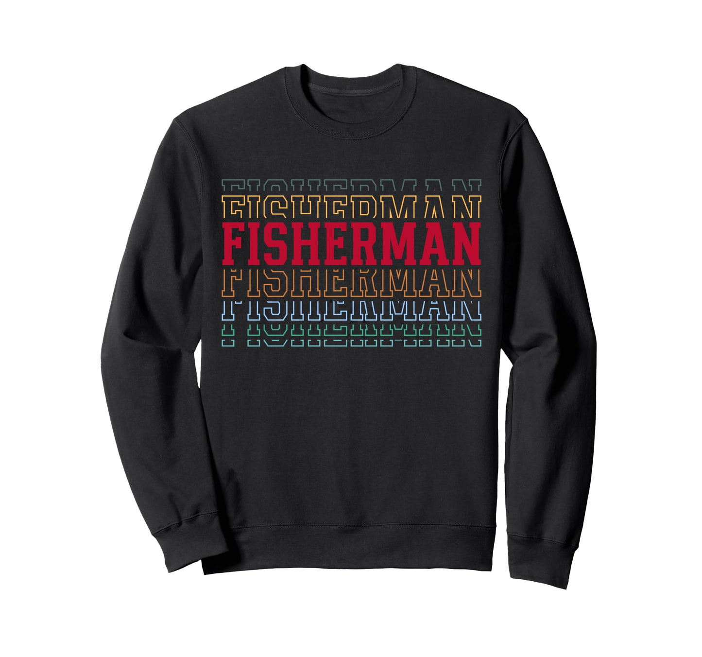 Fisherman Funny Layered Text Fishing Sweatshirt - Novelty Apparel Men Women - T-Shirt, Sweatshirt, Hoodie