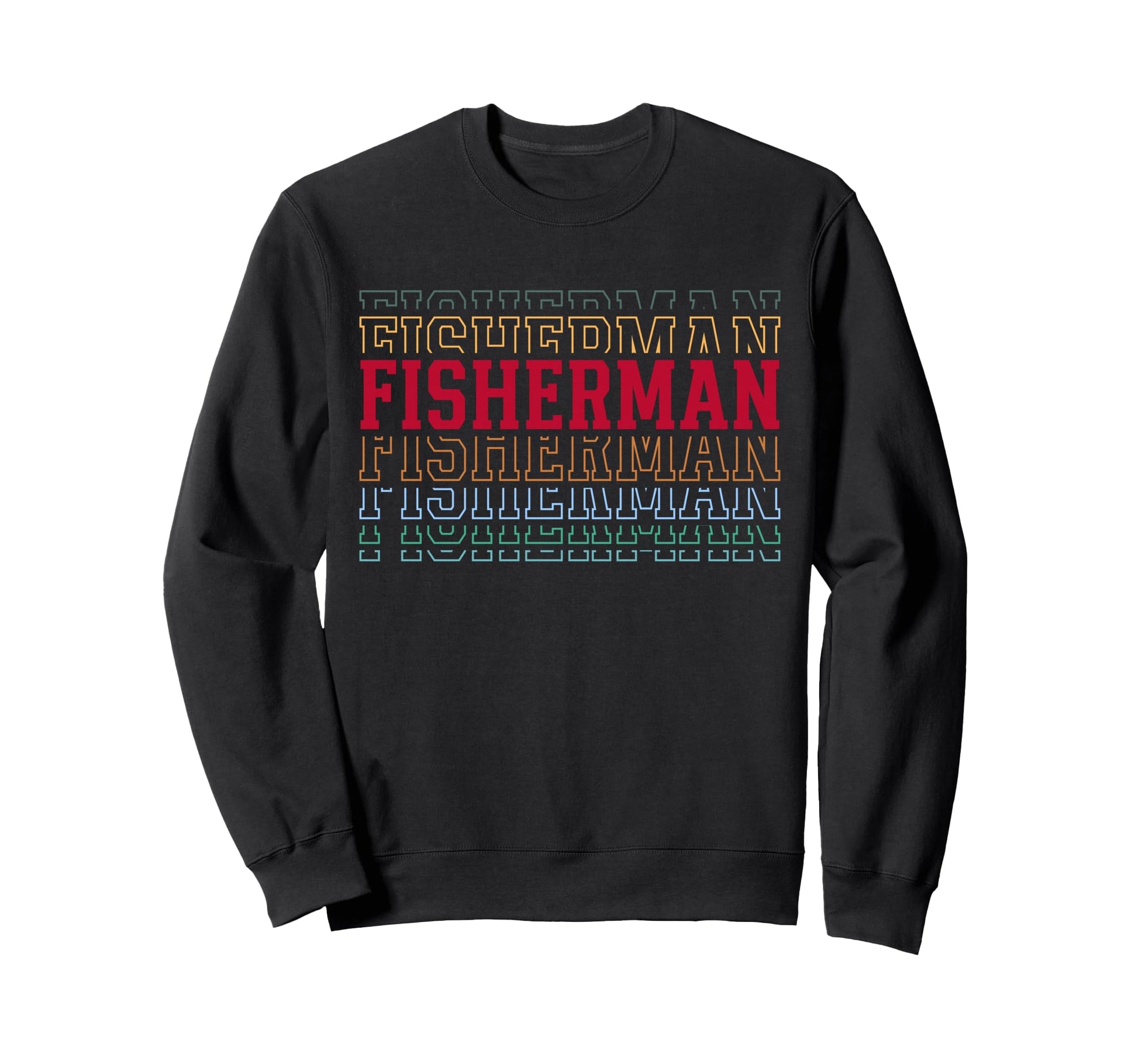 Fisherman Funny Layered Text Fishing Sweatshirt - Novelty Apparel Men Women - T-Shirt, Sweatshirt, Hoodie