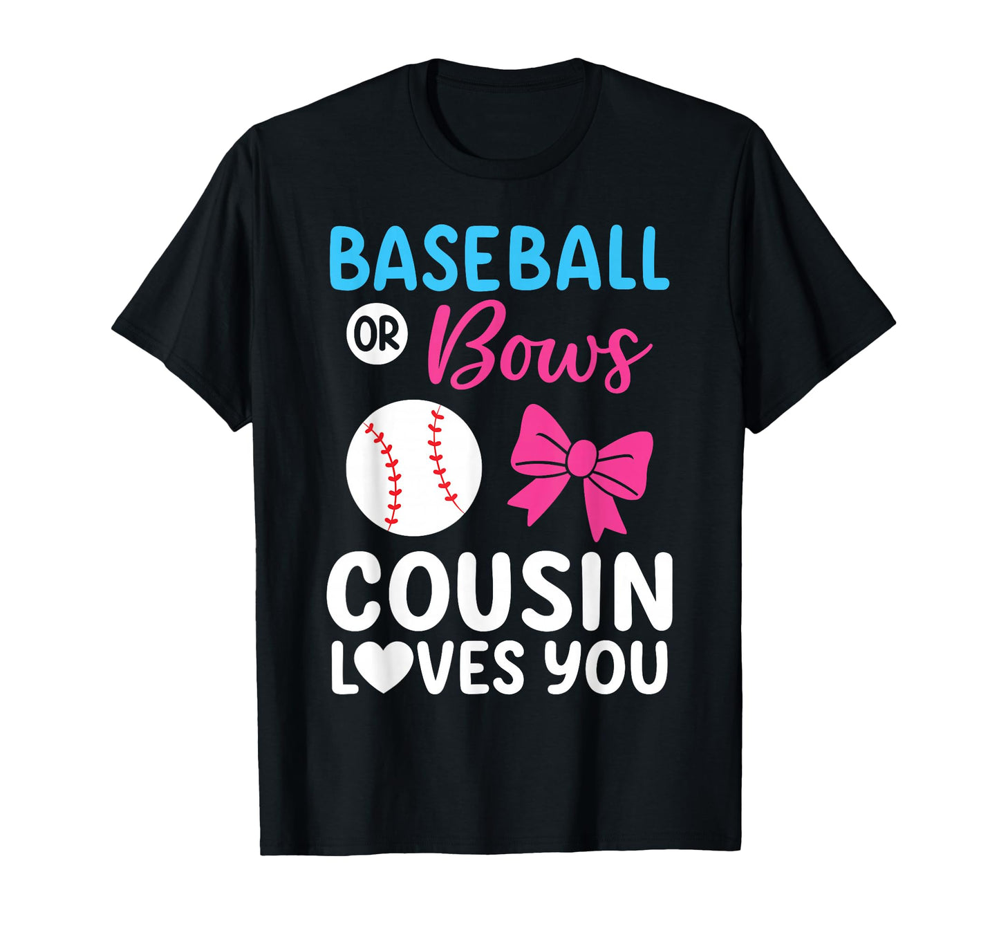 Baseball Or Bows Cousin Loves You T-Shirt - Aesthetic Graphic Unisex - T-Shirt, Sweatshirt, Hoodie