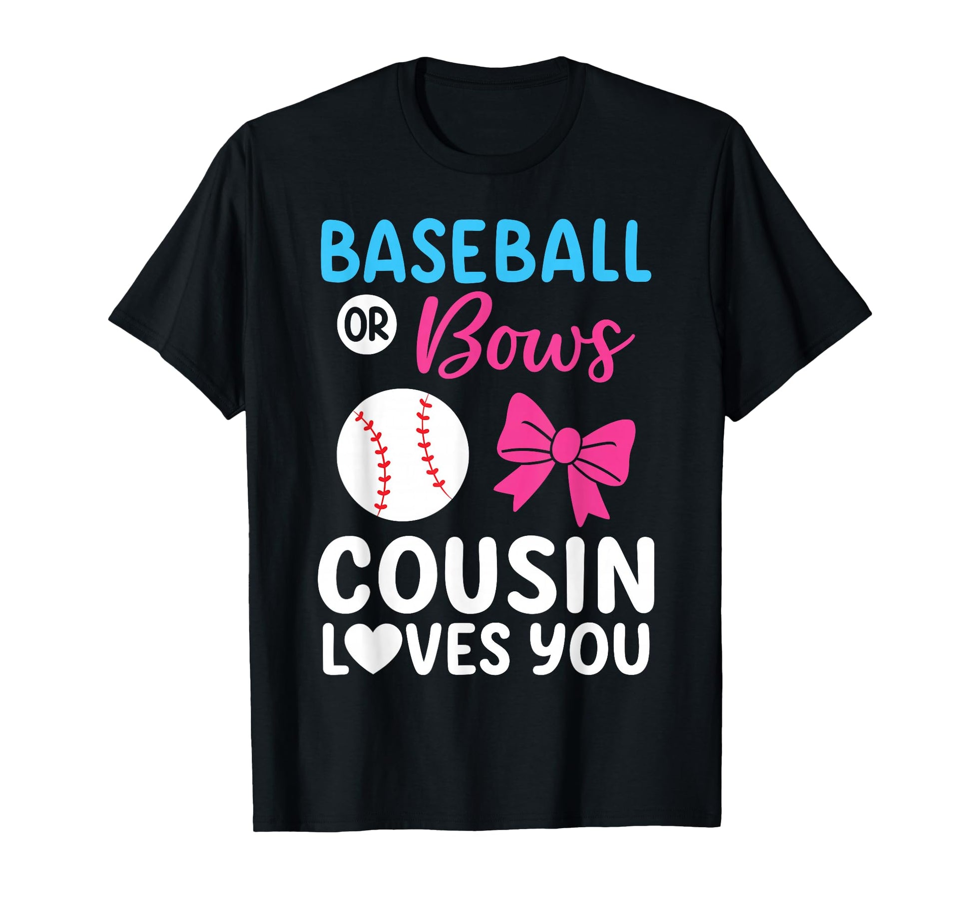 Baseball Or Bows Cousin Loves You T-Shirt - Aesthetic Graphic Unisex - T-Shirt, Sweatshirt, Hoodie
