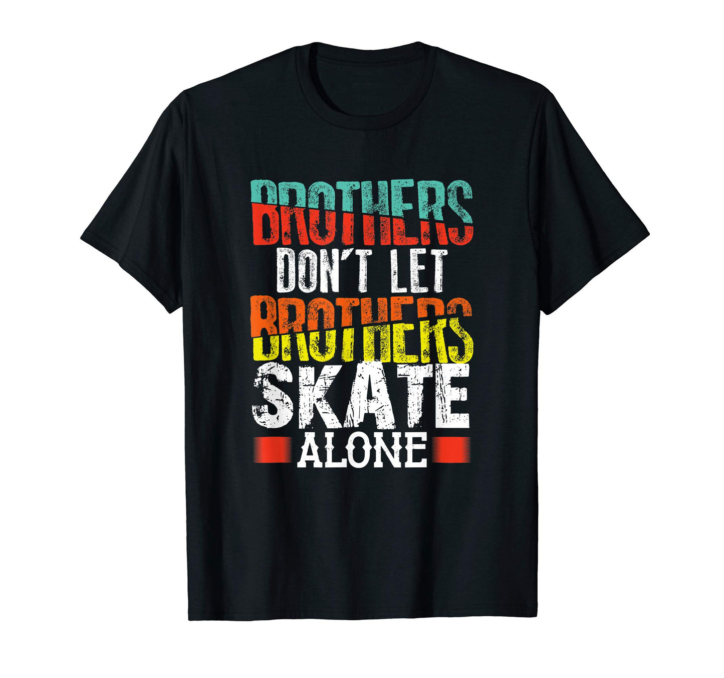 Roller Skater Skating Brothers Dont Let T-Shirt - Minimalist Print Unisex - T-Shirt, Sweatshirt, Hoodie