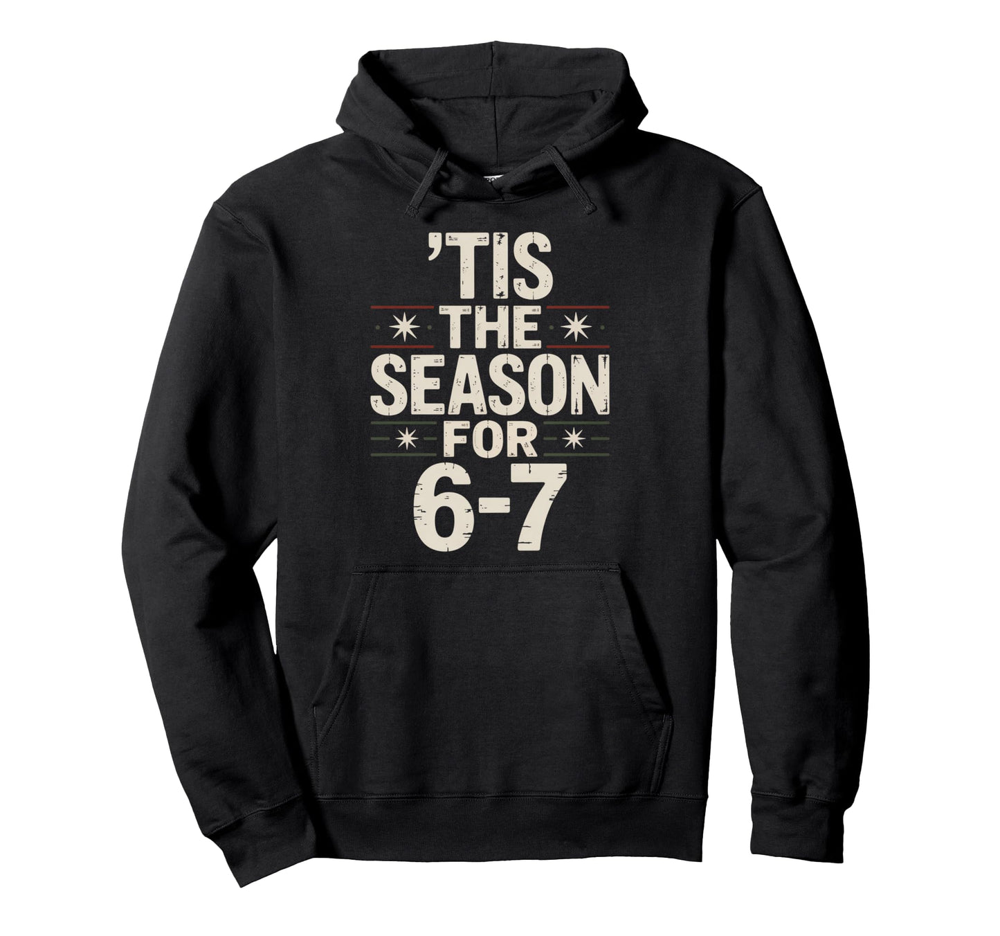 Holiday Typography Meme 6 7 Hoodie - Graphic Print Unisex - T-Shirt, Sweatshirt, Hoodie