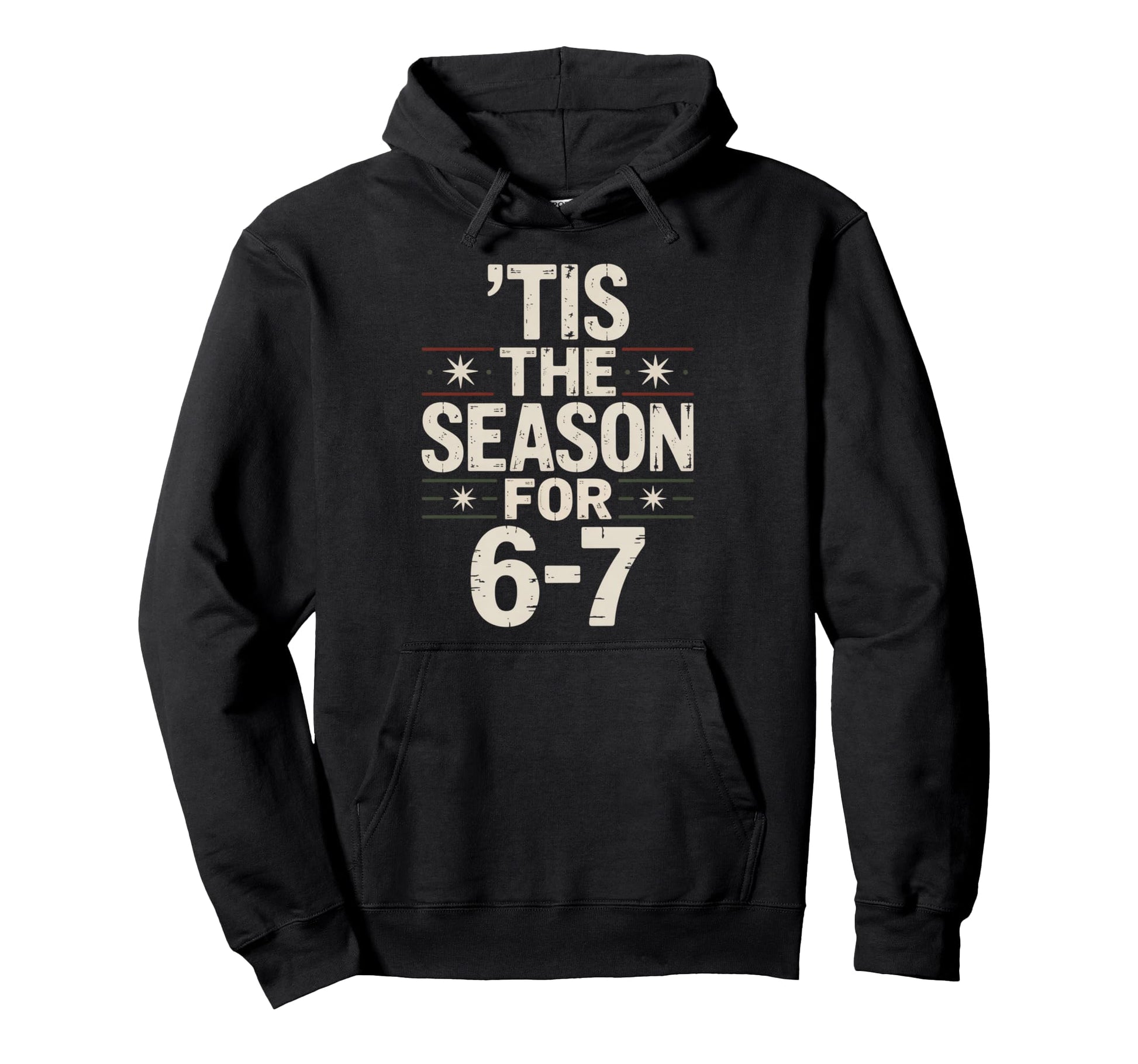 Holiday Typography Meme 6 7 Hoodie - Graphic Print Unisex - T-Shirt, Sweatshirt, Hoodie