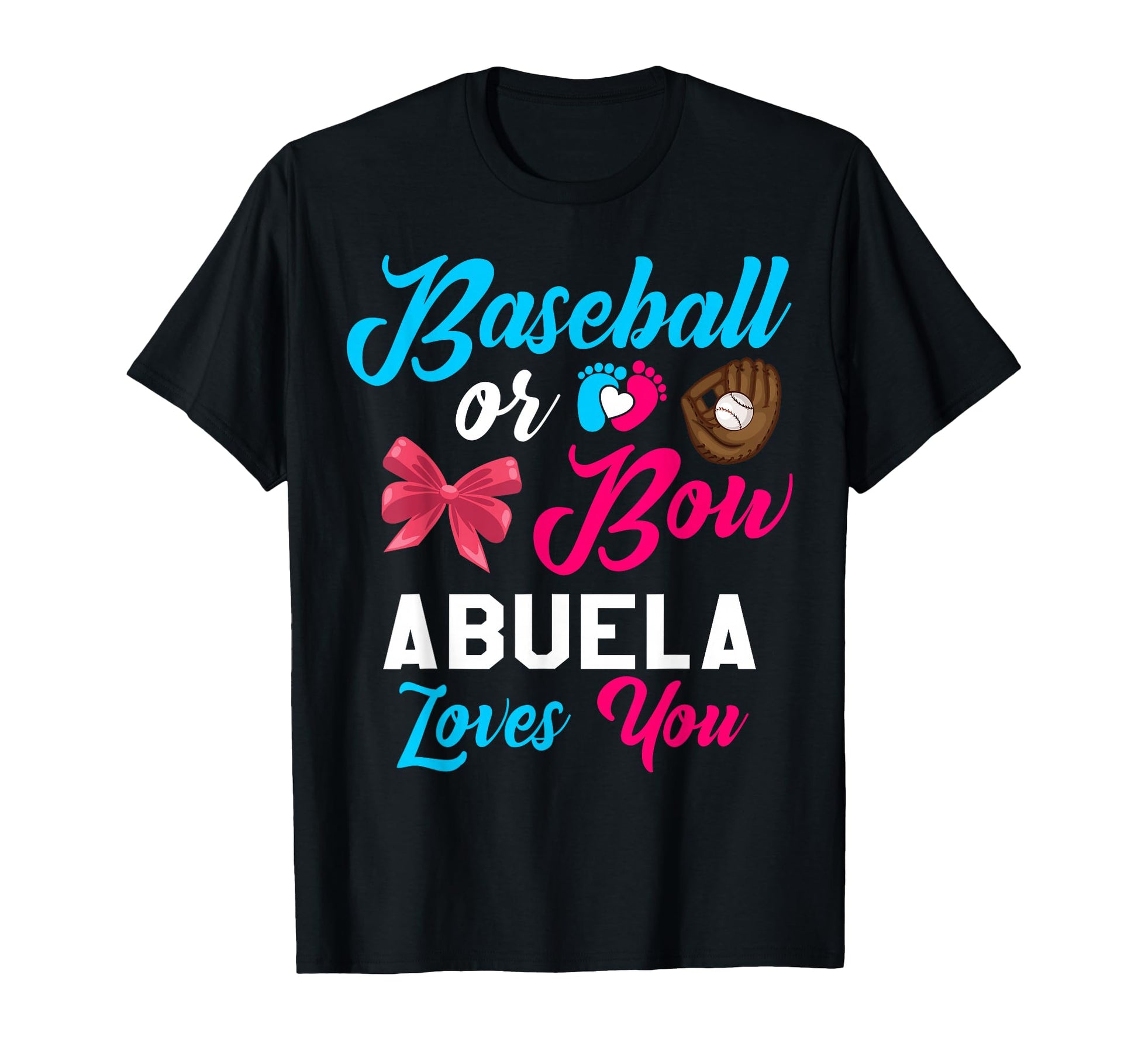 Baseball Or Bow Abuela Loves You T-Shirt - Novelty Apparel for Adults - T-Shirt, Sweatshirt, Hoodie