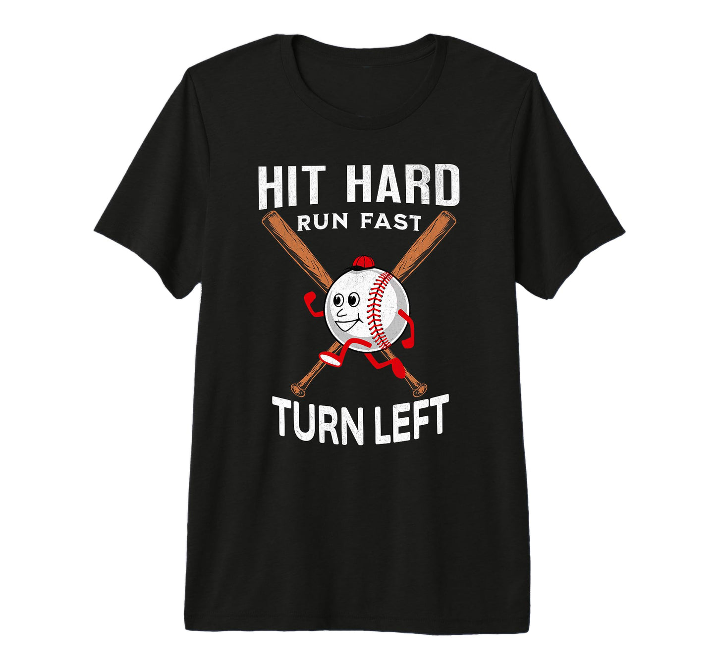 Hit Hard Run Fast Turn Left Baseball T-Shirt - Trendy Graphic Unisex - T-Shirt, Sweatshirt, Hoodie
