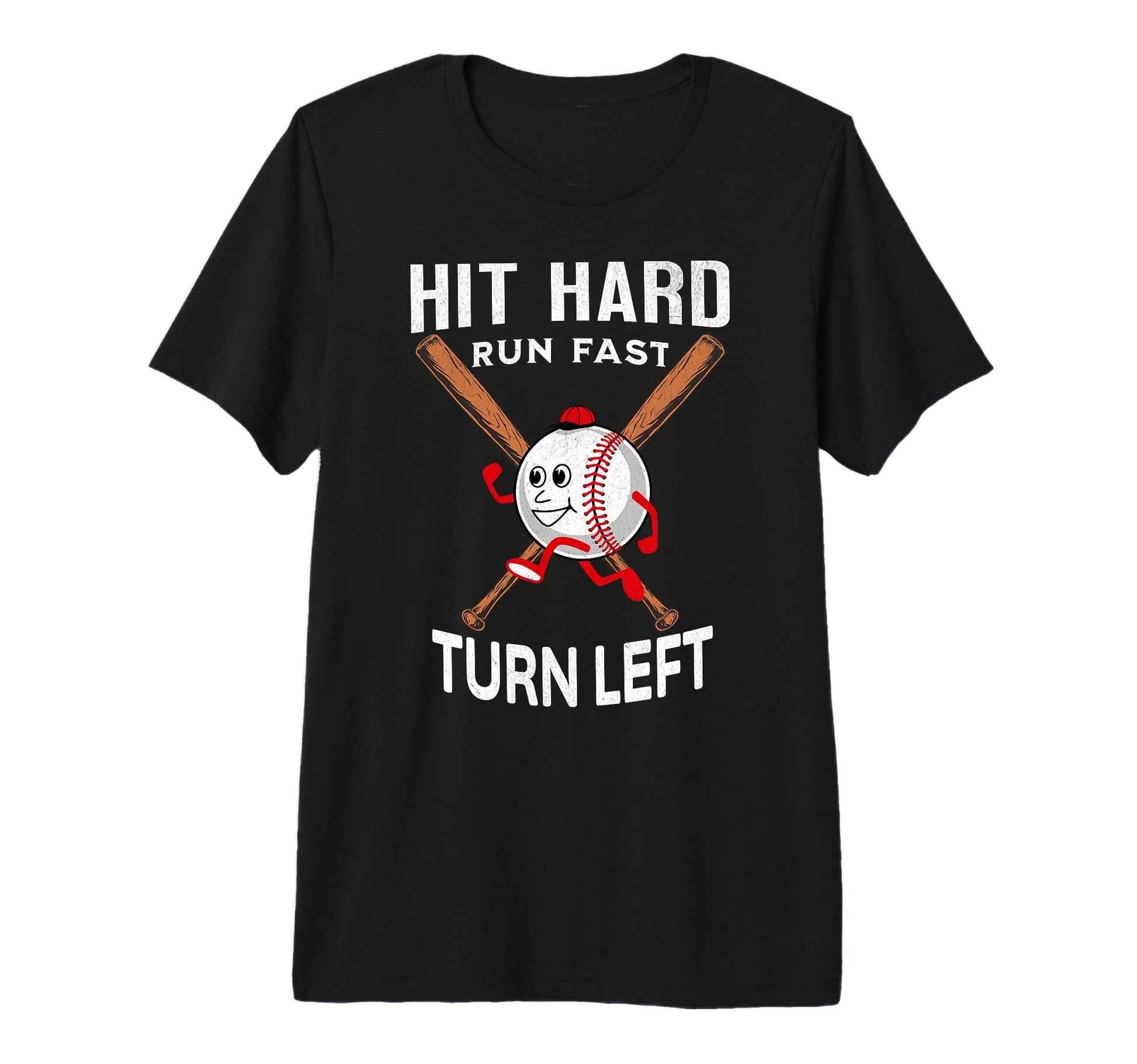 Hit Hard Run Fast Turn Left Baseball T-Shirt - Trendy Graphic Unisex - T-Shirt, Sweatshirt, Hoodie
