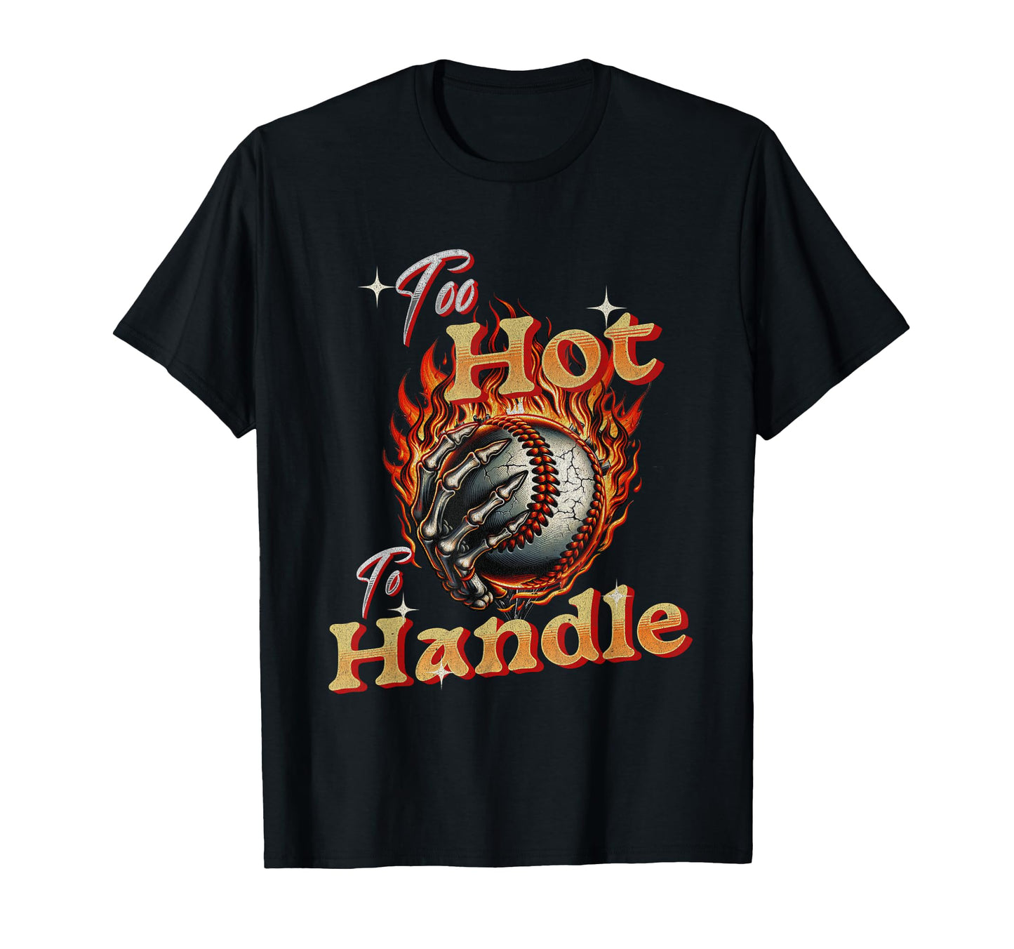 Too Hot To Handle Baseball Skeleton T-Shirt - Streetwear Style for Adults - T-Shirt, Sweatshirt, Hoodie