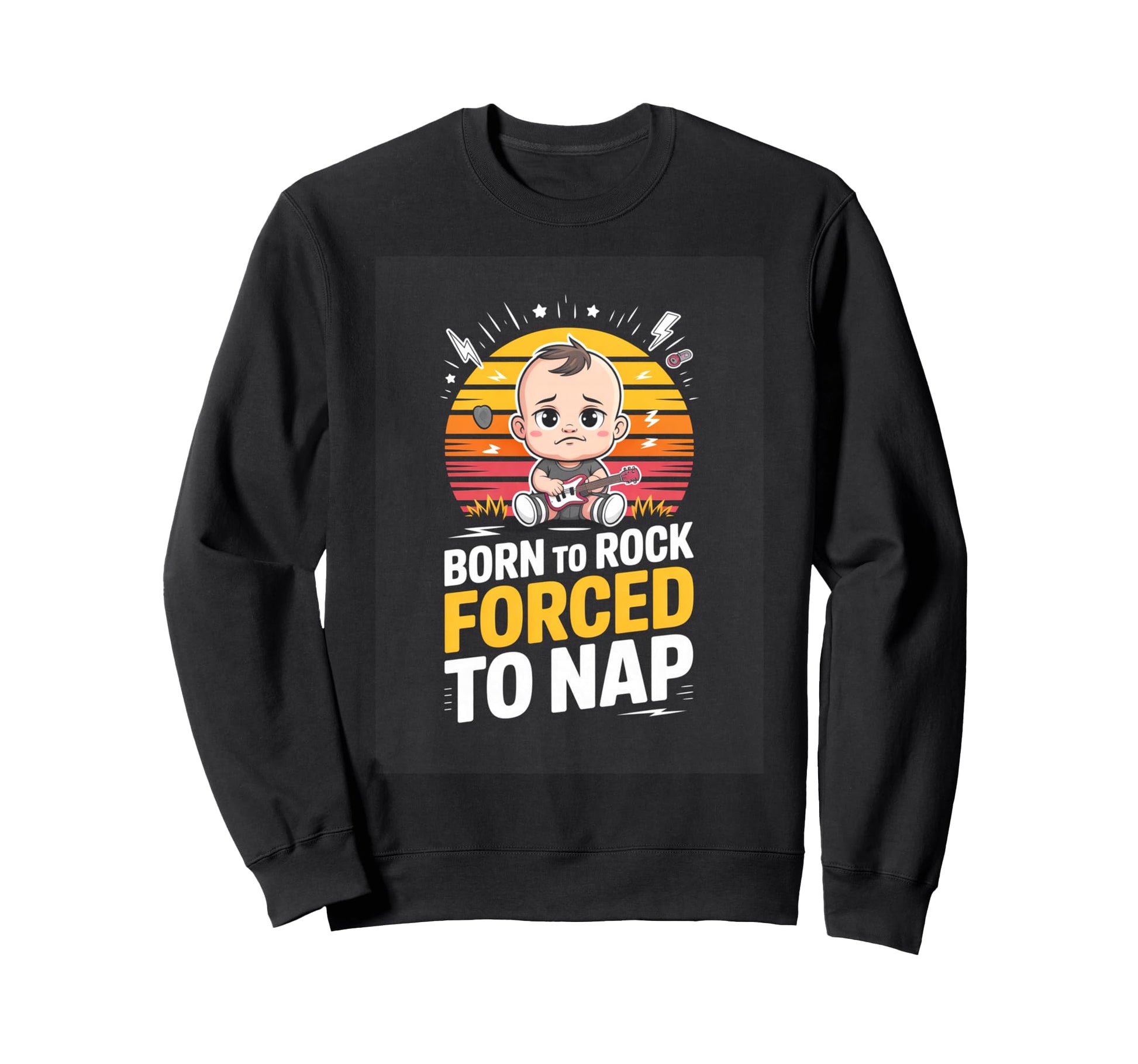 Born To Rock Forced To Nap Funny Sweatshirt - Streetwear Style for Adults - T-Shirt, Sweatshirt, Hoodie