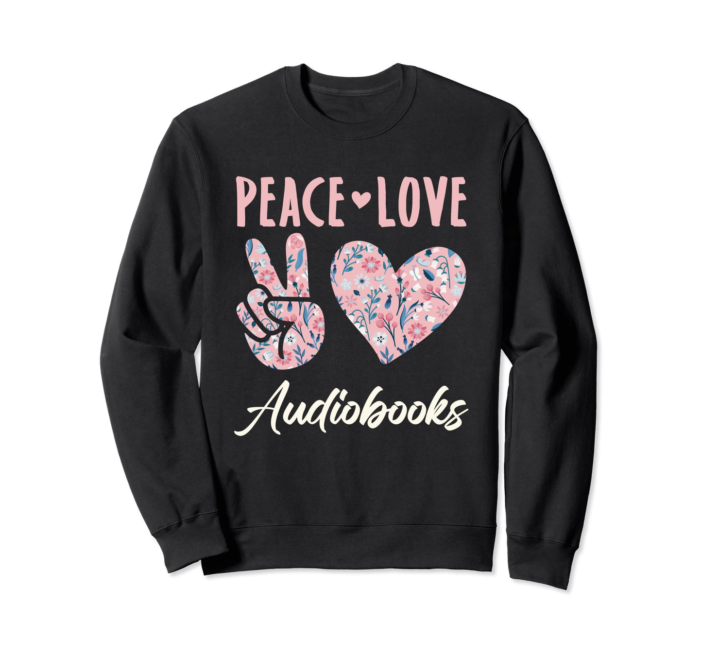 Peace Love Audiobooks Audiobook Worm Sweatshirt - Novelty Apparel Men Women - T-Shirt, Sweatshirt, Hoodie