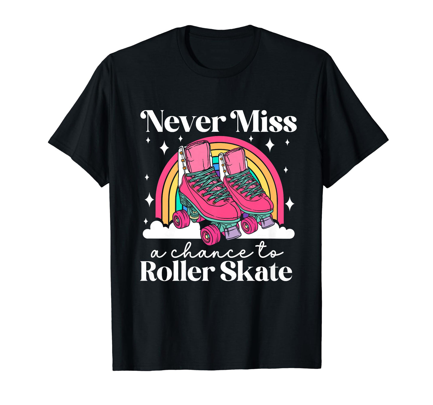 Roller Skating Skate 1970S Never Miss T-Shirt - Trendy Graphic Unisex - T-Shirt, Sweatshirt, Hoodie