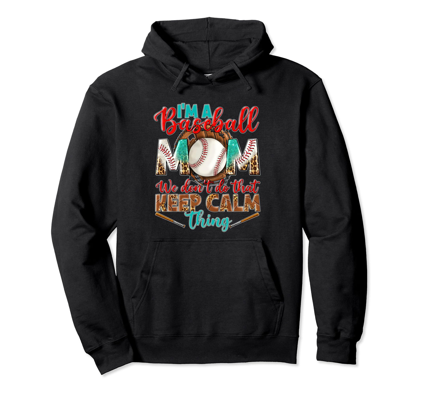 Im Baseball Mom We Dont Do That Keep Hoodie - Novelty Apparel Men Women - T-Shirt, Sweatshirt, Hoodie