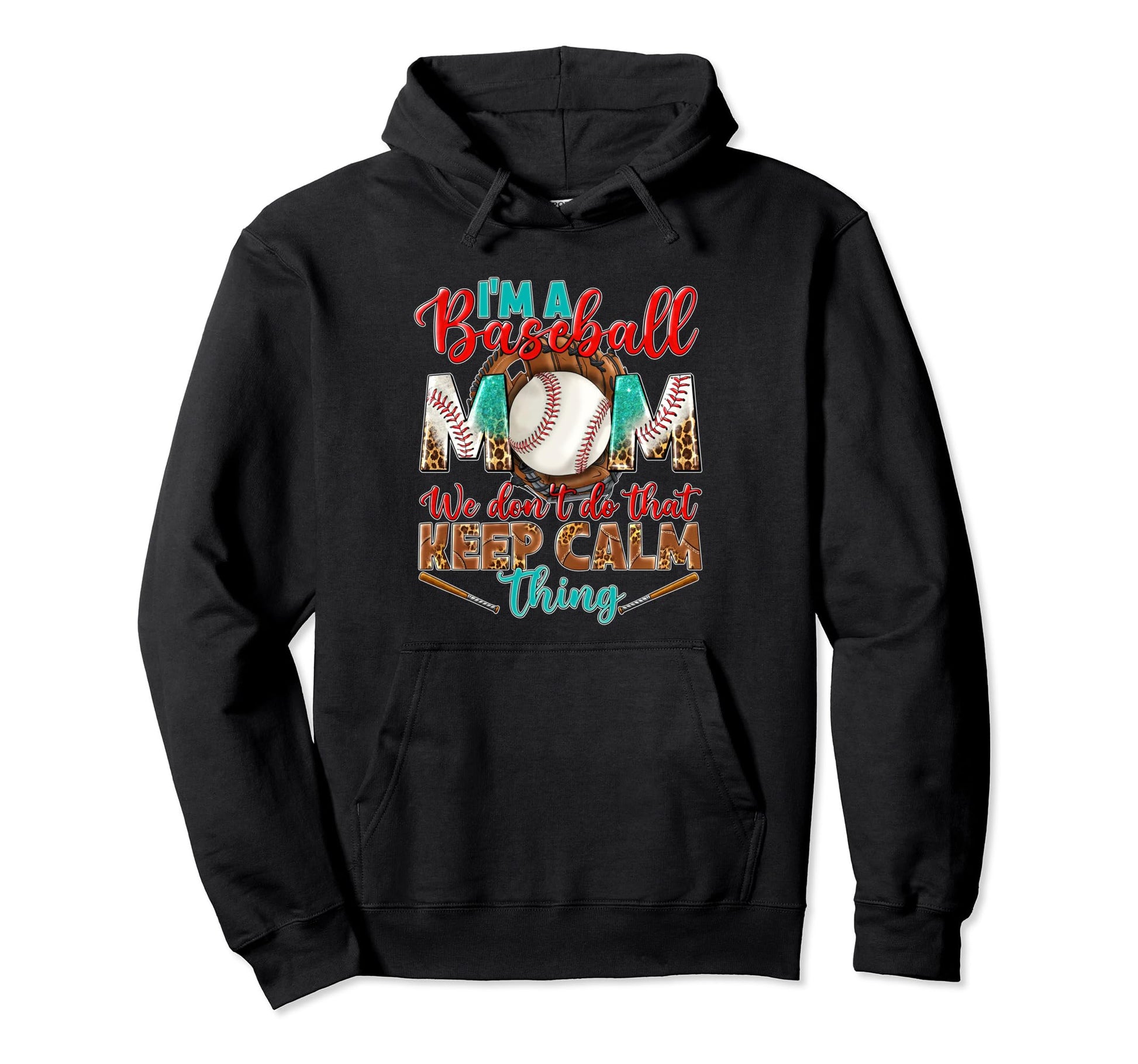Im Baseball Mom We Dont Do That Keep Hoodie - Novelty Apparel Men Women - T-Shirt, Sweatshirt, Hoodie