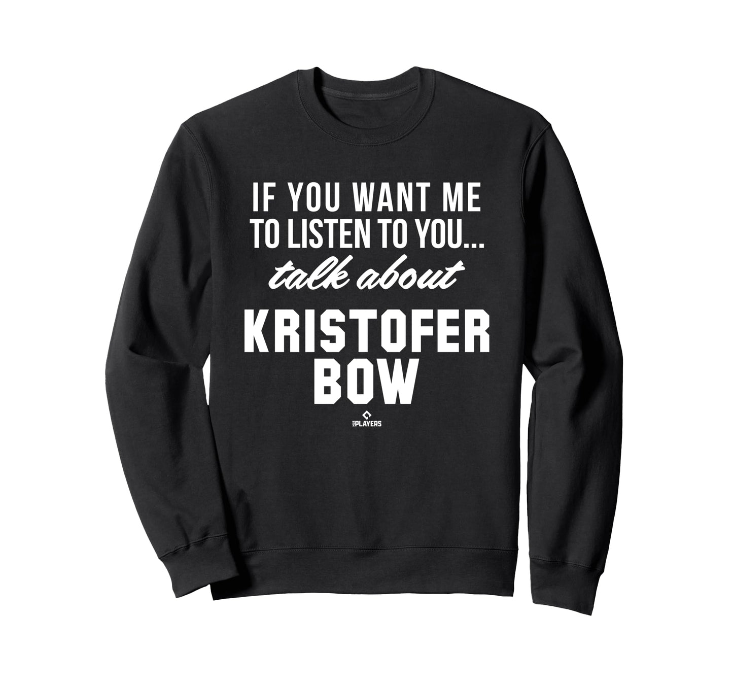 Talk About Kristofer Bow Prospect Sweatshirt - Custom Art Print Unisex - T-Shirt, Sweatshirt, Hoodie